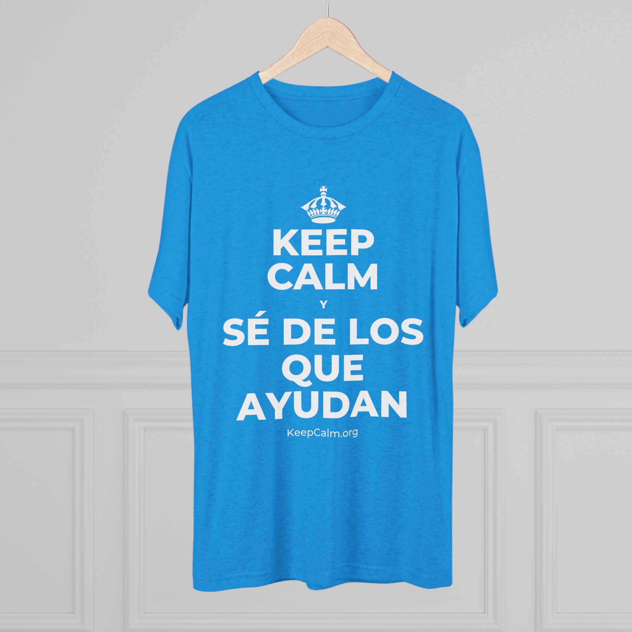 KEEP CALM Y SÉ DE LOS QUE AYUDAN Tri-Blend Tee