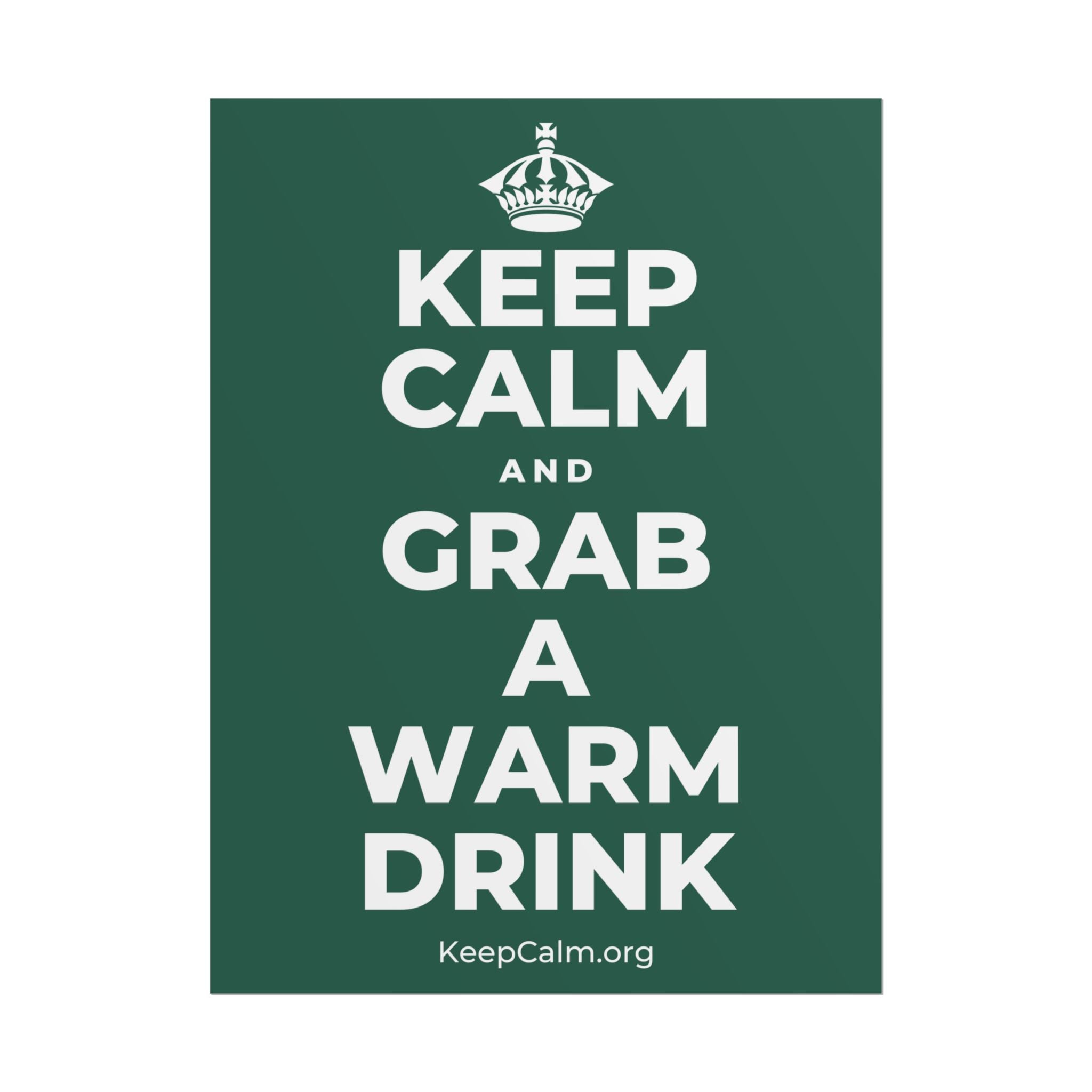 KEEP CALM AND GRAB A WARM DRINK Poster