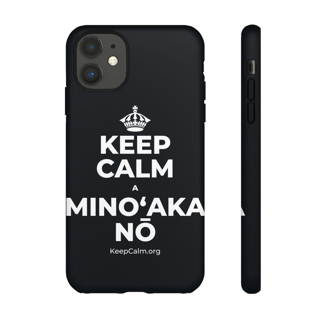 KEEP CALM A MINOʻAKA NŌ Phone Case (Dark)