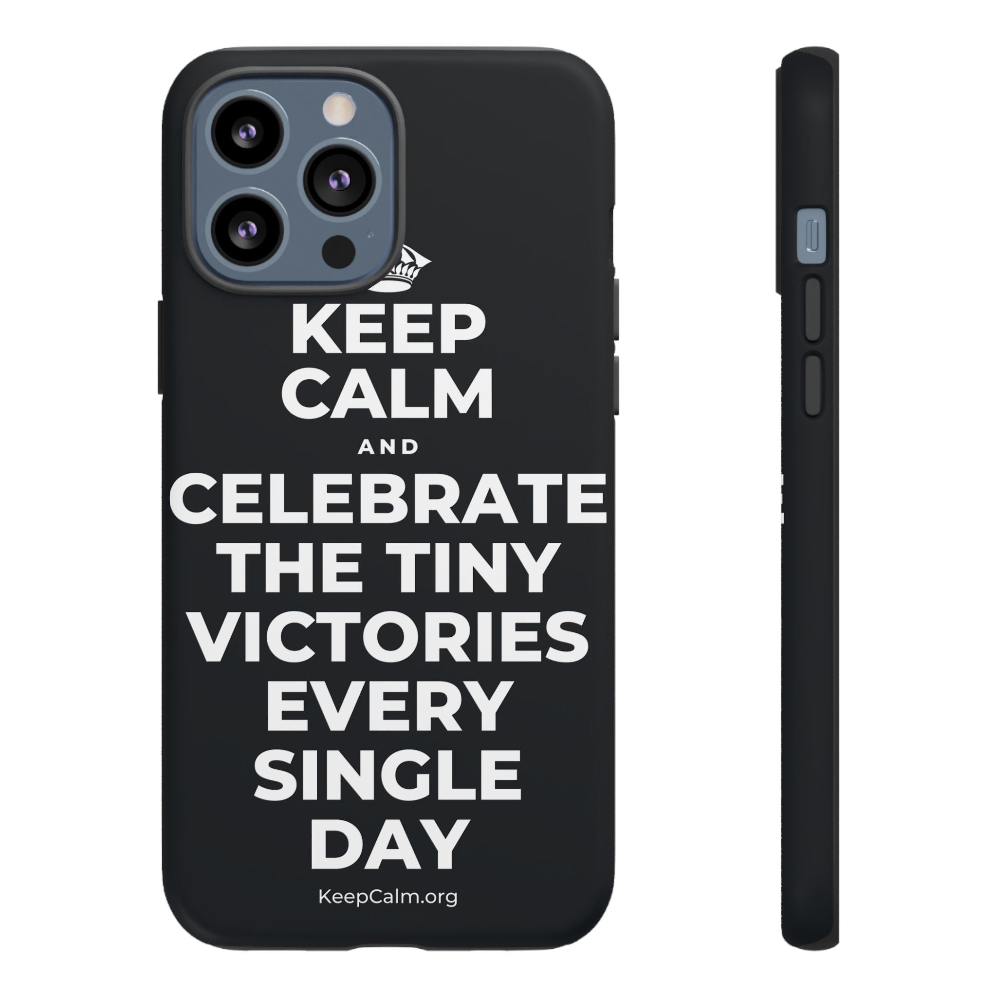 KEEP CALM AND CELEBRATE THE TINY VICTORIES EVERY SINGLE DAY Phone Case (Dark)