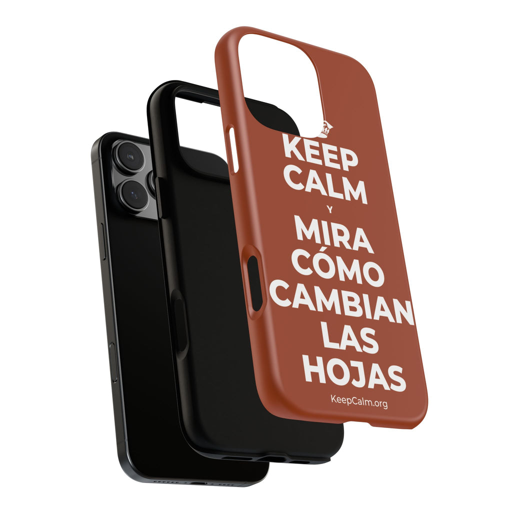 KEEP CALM Y MIRA CÓMO CAMBIAN LAS HOJAS Phone Case
