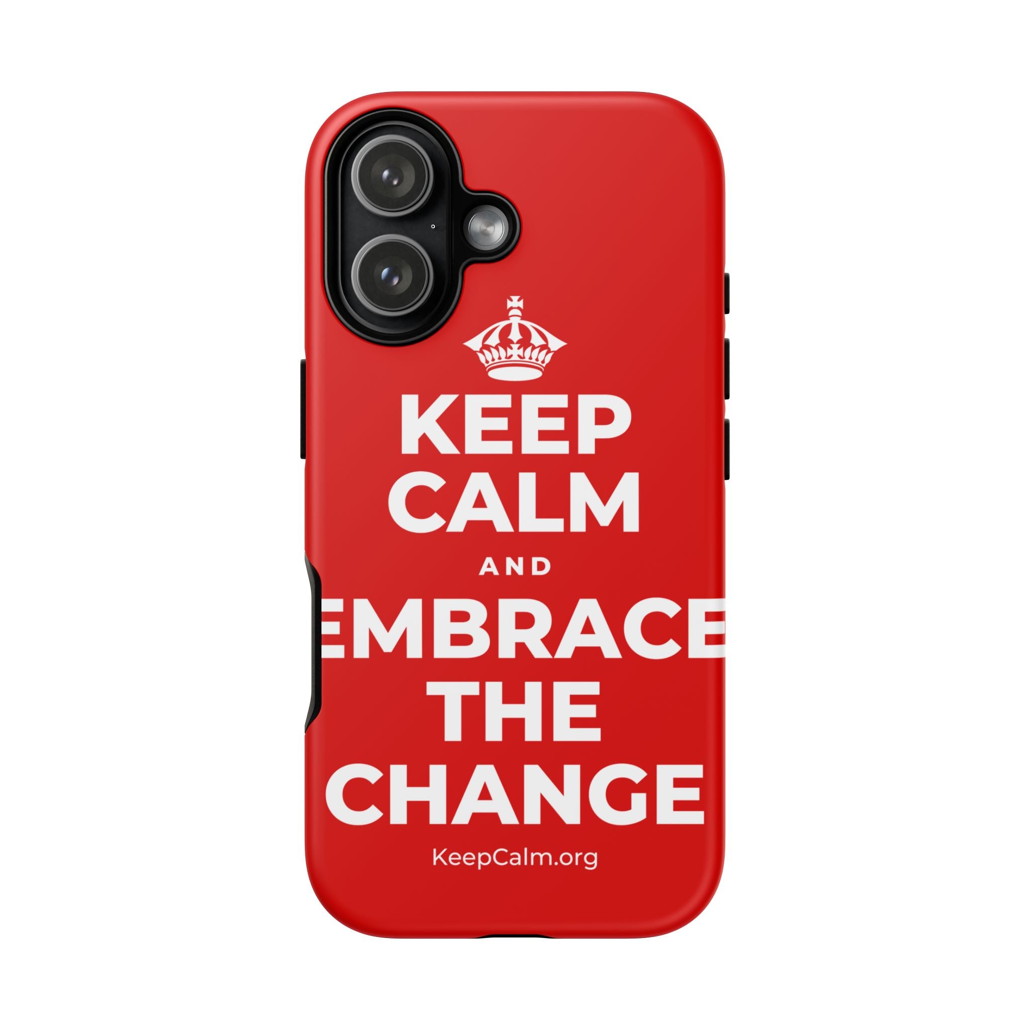 KEEP CALM AND EMBRACE THE CHANGE Phone Case