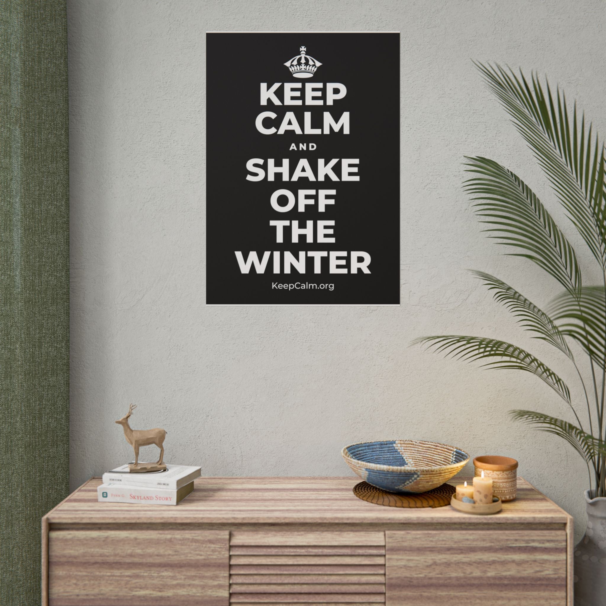 KEEP CALM AND SHAKE OFF THE WINTER Poster