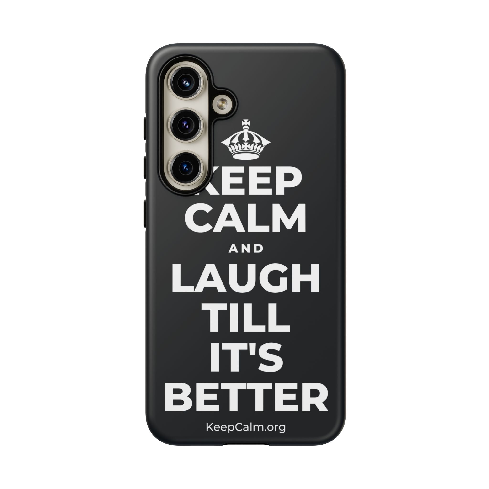 KEEP CALM AND LAUGH TILL IT'S BETTER Phone Case (Dark)
