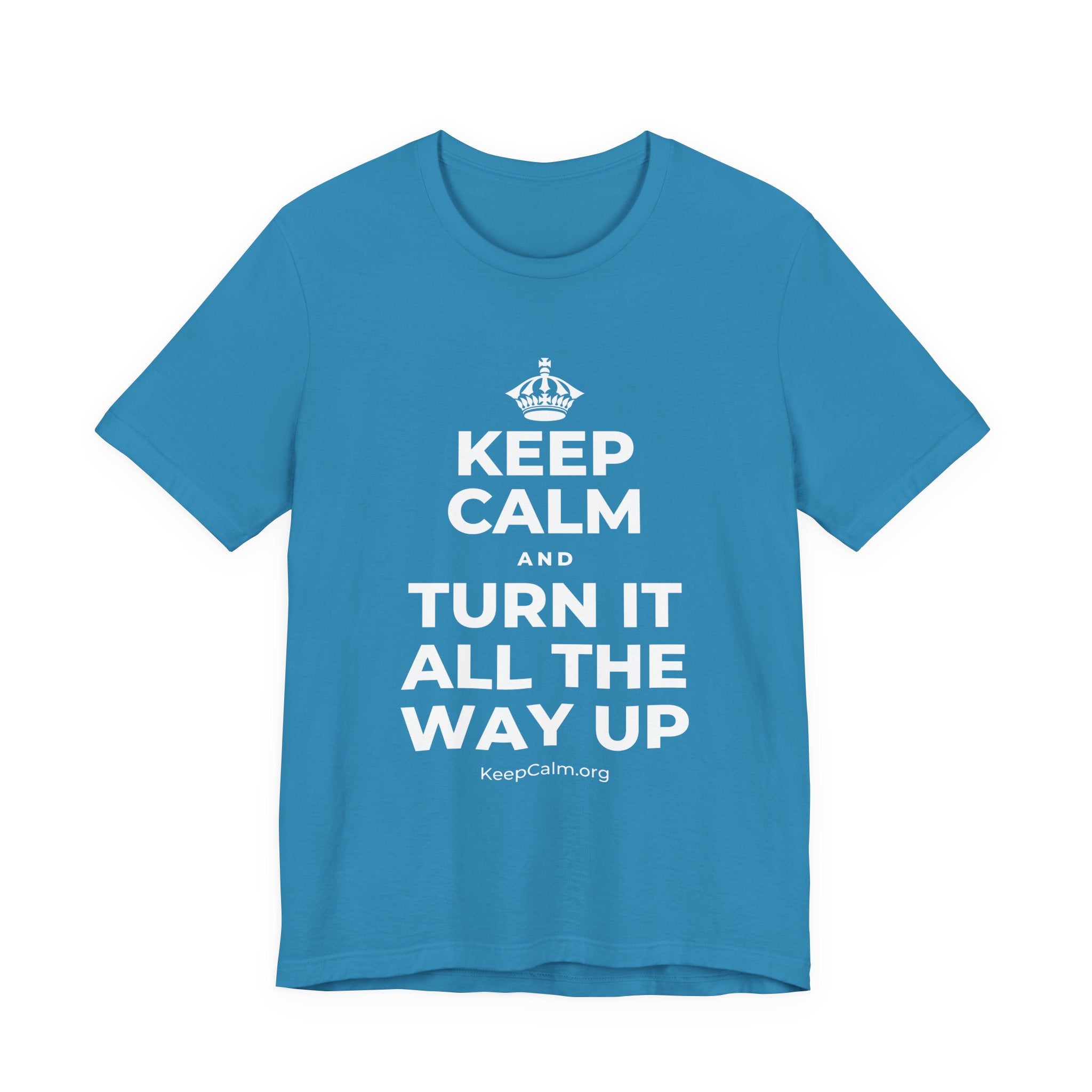 KEEP CALM AND TURN IT ALL THE WAY UP T-Shirt (White–Asphalt)