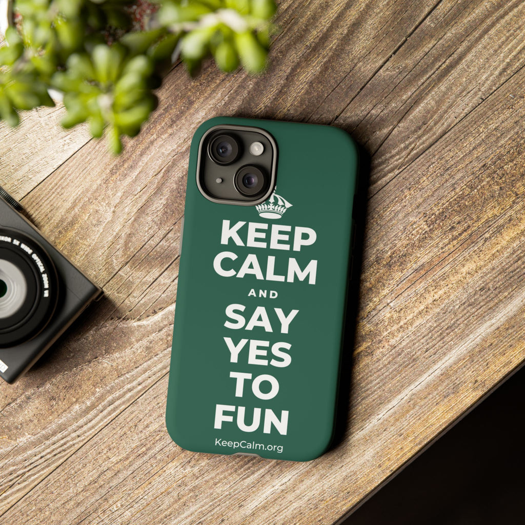 KEEP CALM AND SAY YES TO FUN Phone Case