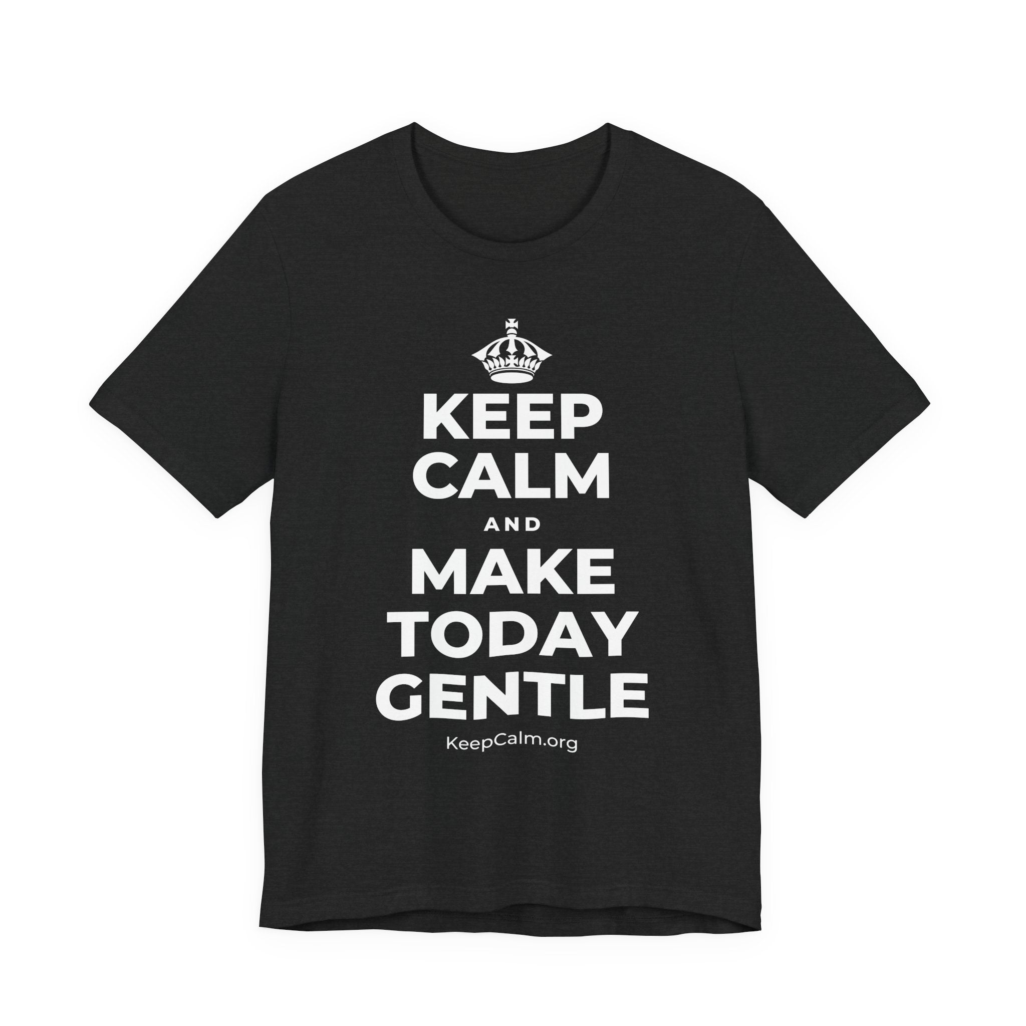 KEEP CALM AND MAKE TODAY GENTLE T-Shirt (White–Asphalt)