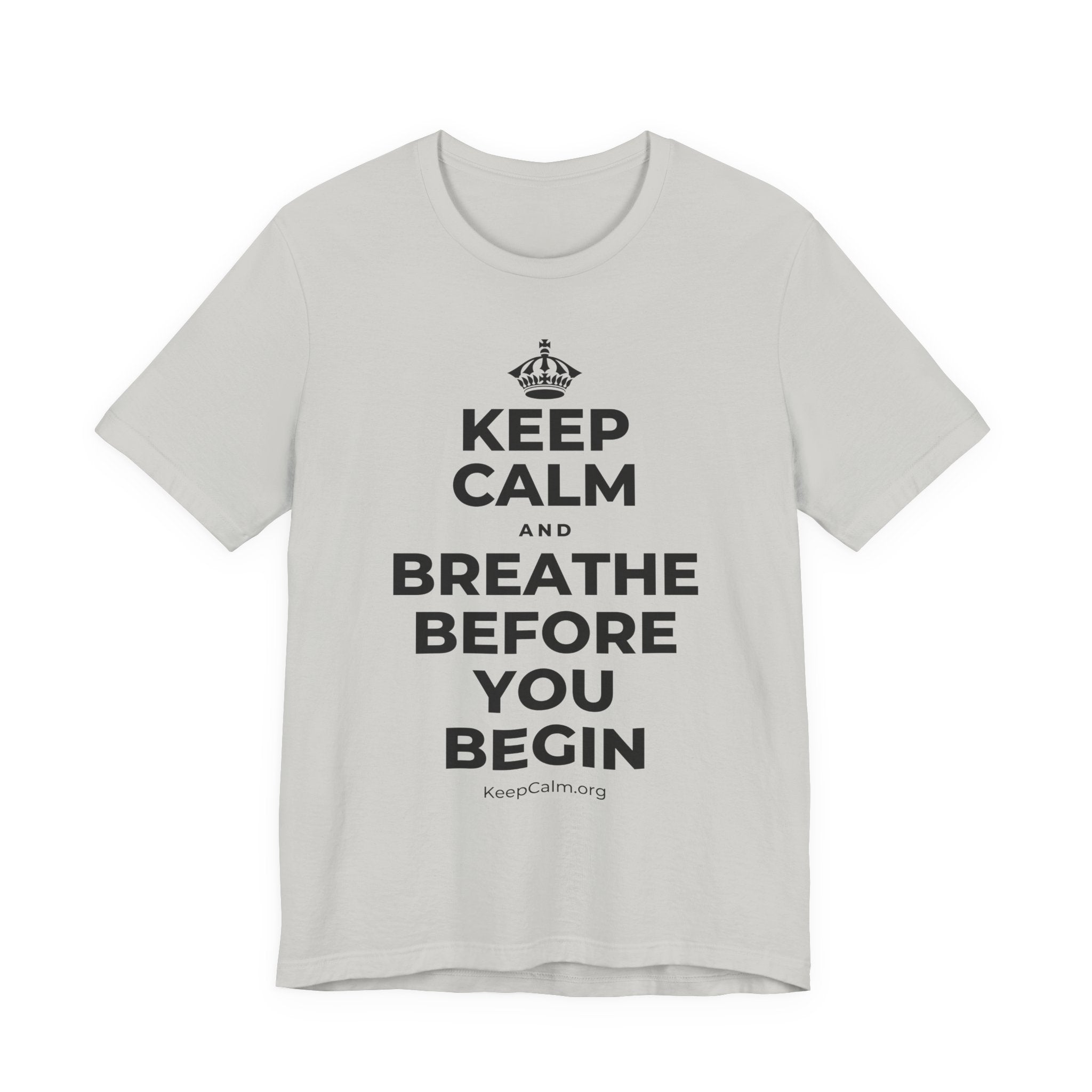 KEEP CALM AND BREATHE BEFORE YOU BEGIN T-Shirt (Baby Blue–Silver)