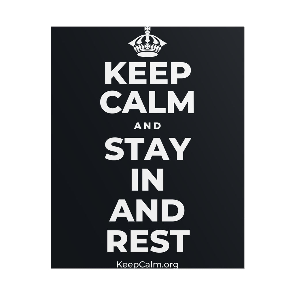 KEEP CALM AND STAY IN AND REST Poster (Dark)