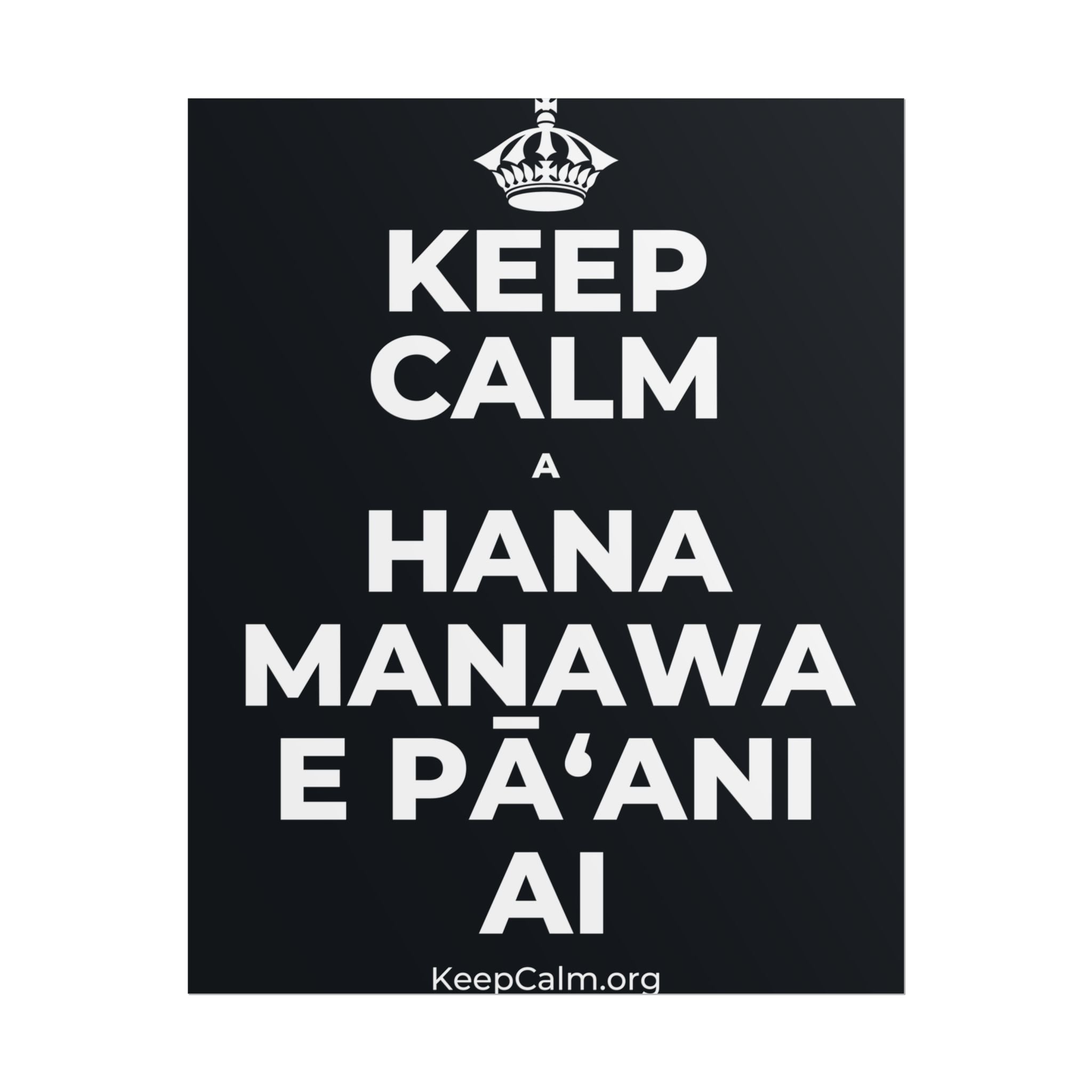 KEEP CALM A HANA MANAWA E PĀʻANI AI Poster (Dark)