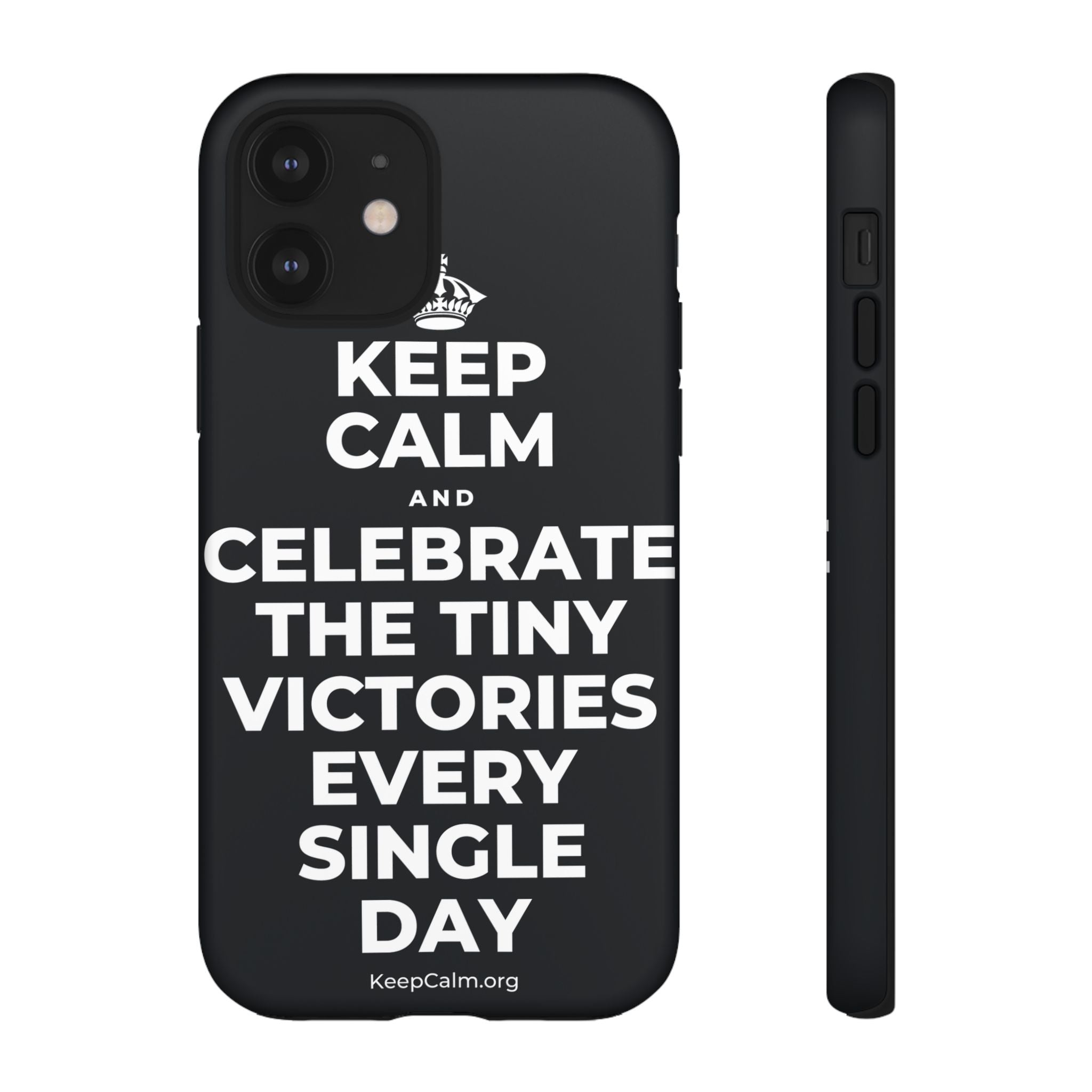 KEEP CALM AND CELEBRATE THE TINY VICTORIES EVERY SINGLE DAY Phone Case (Dark)