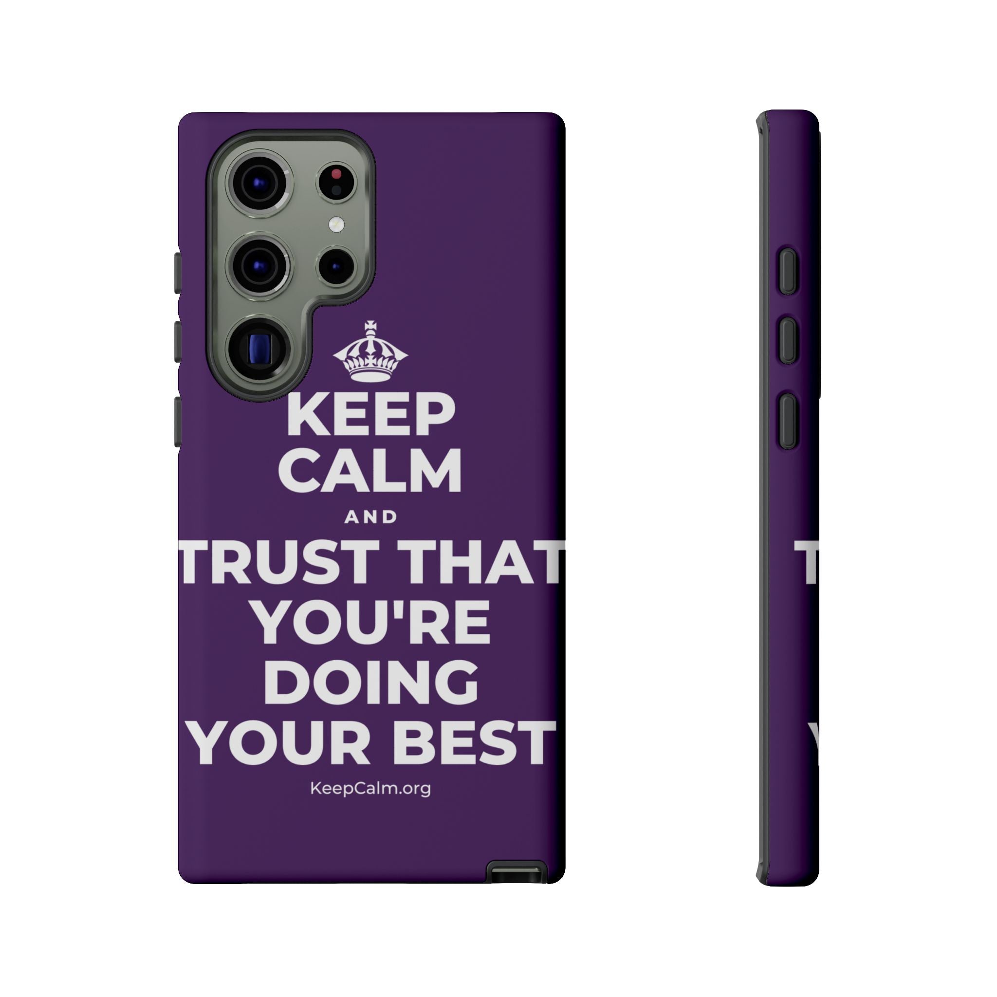 KEEP CALM AND TRUST THAT YOU'RE DOING YOUR BEST Phone Case