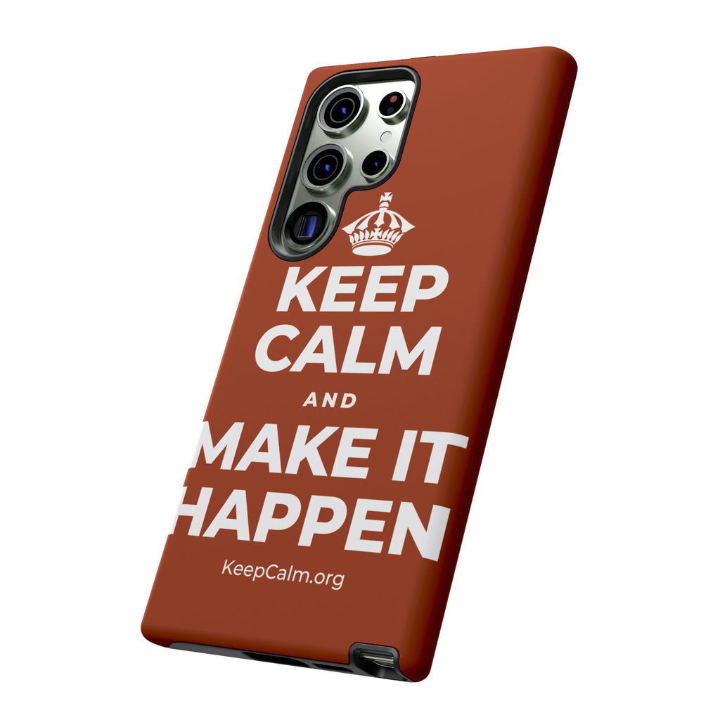KEEP CALM AND MAKE IT HAPPEN Phone Case