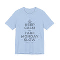 KEEP CALM AND TAKE MONDAY SLOW T-Shirt (Baby Blue–Silver)