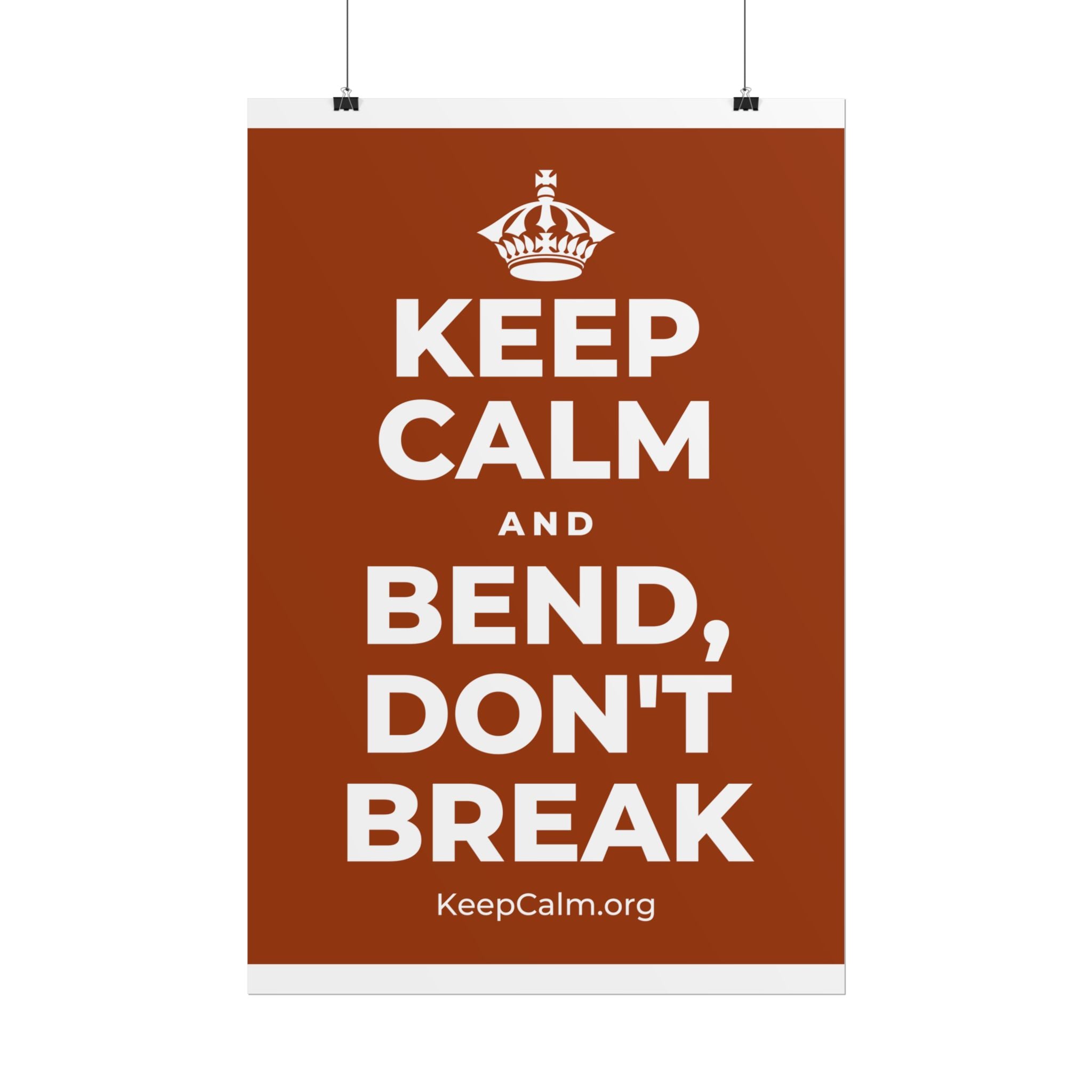 KEEP CALM AND BEND, DON'T BREAK Poster