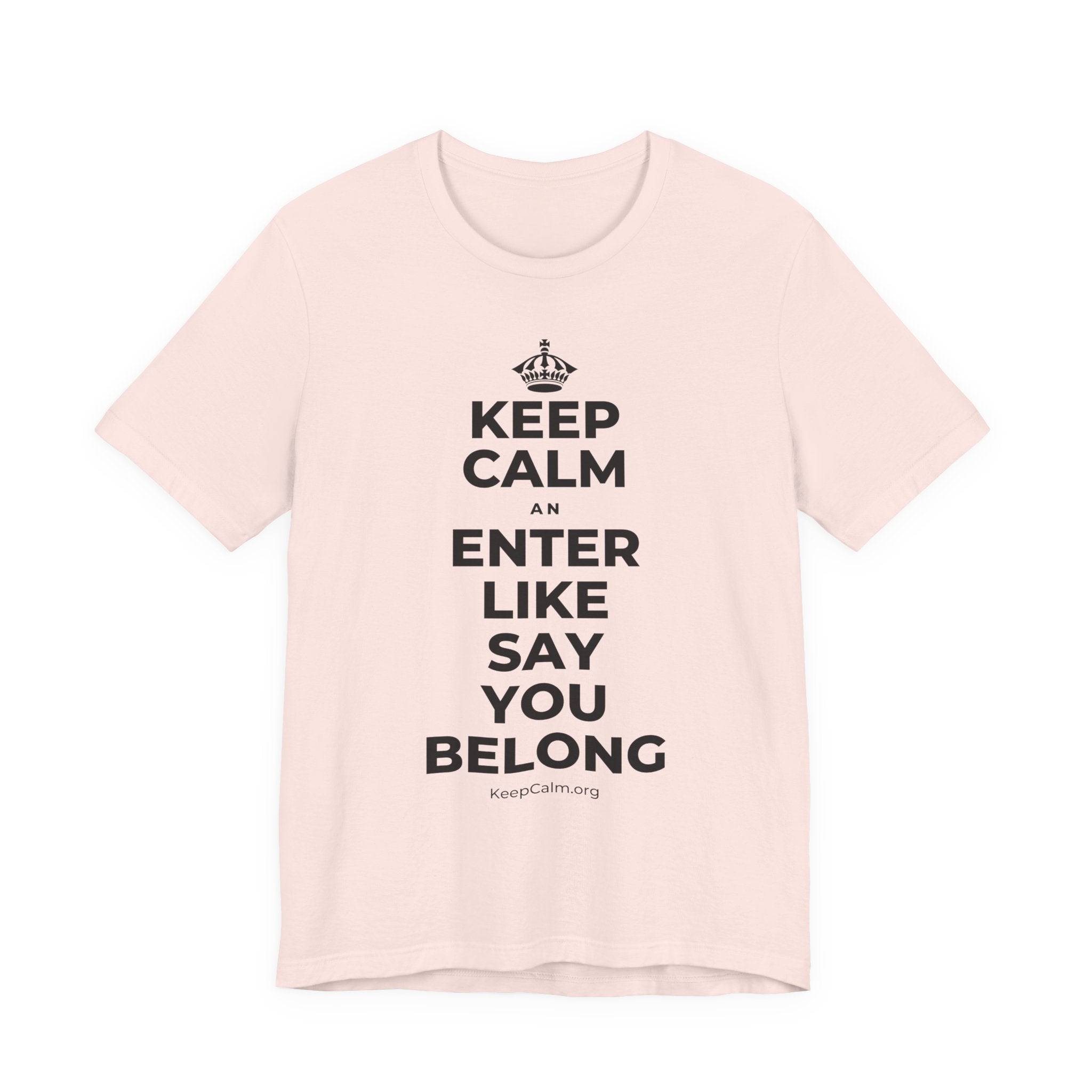 KEEP CALM AN ENTER LIKE SAY YOU BELONG T-Shirt (Soft Cream–Heather Mauve)