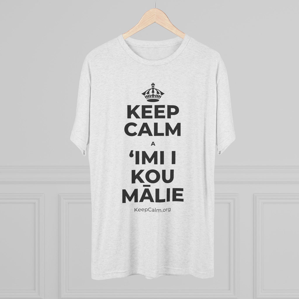 KEEP CALM A ʻIMI I KOU MĀLIE Tri-Blend Tee
