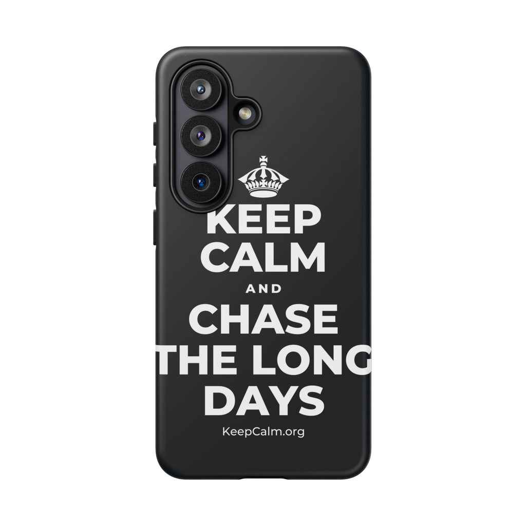 KEEP CALM AND CHASE THE LONG DAYS Phone Case (Dark)