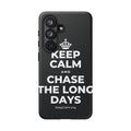 KEEP CALM AND CHASE THE LONG DAYS Phone Case (Dark)