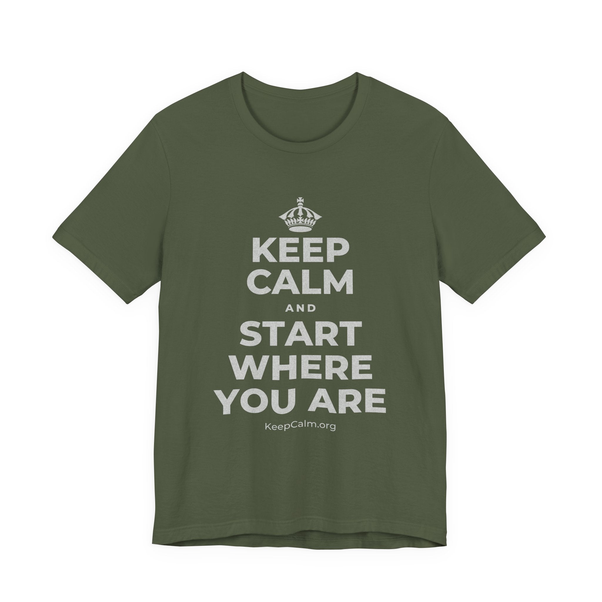 KEEP CALM AND START WHERE YOU ARE T-Shirt (Military Green–Autumn)