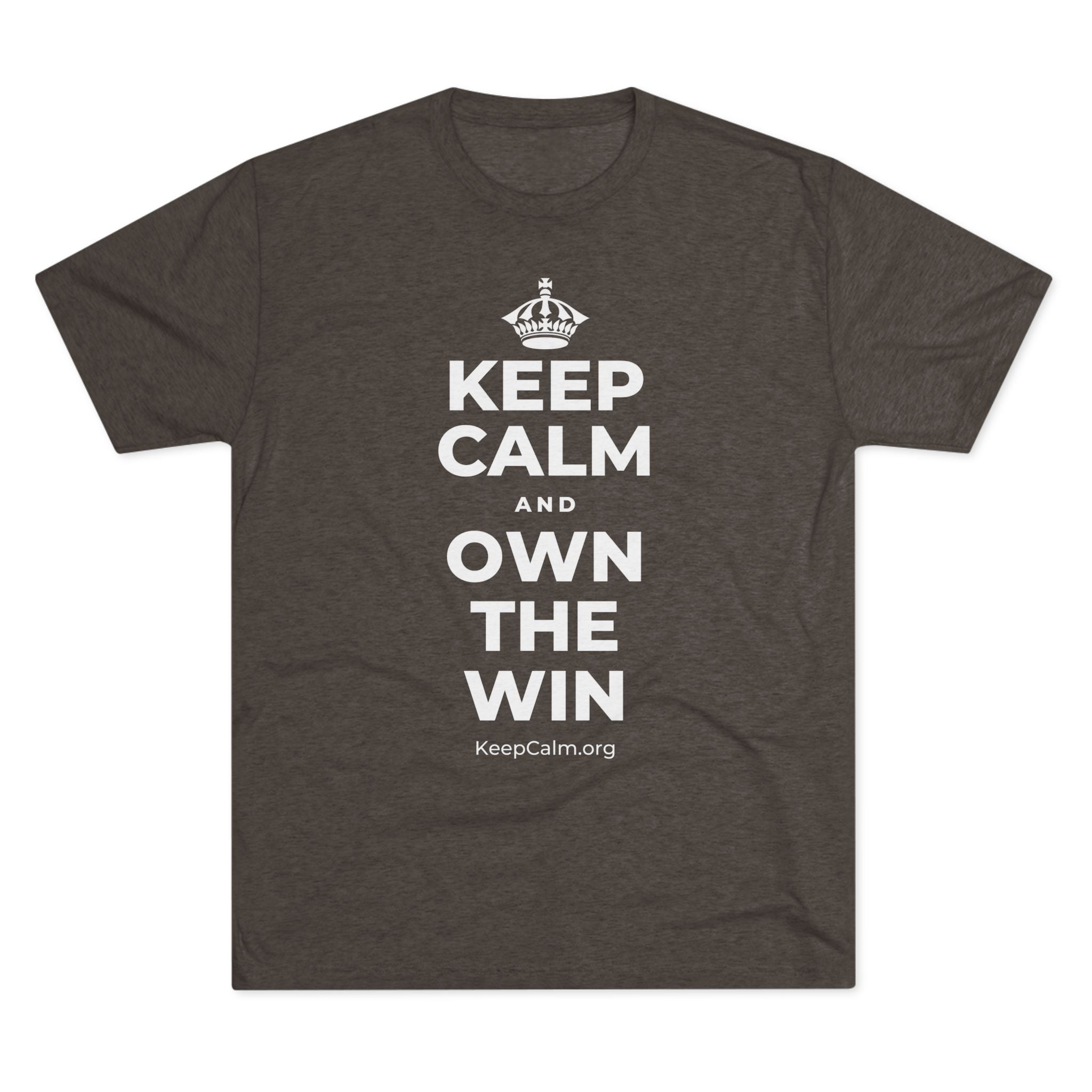 KEEP CALM AND OWN THE WIN Tri-Blend Tee