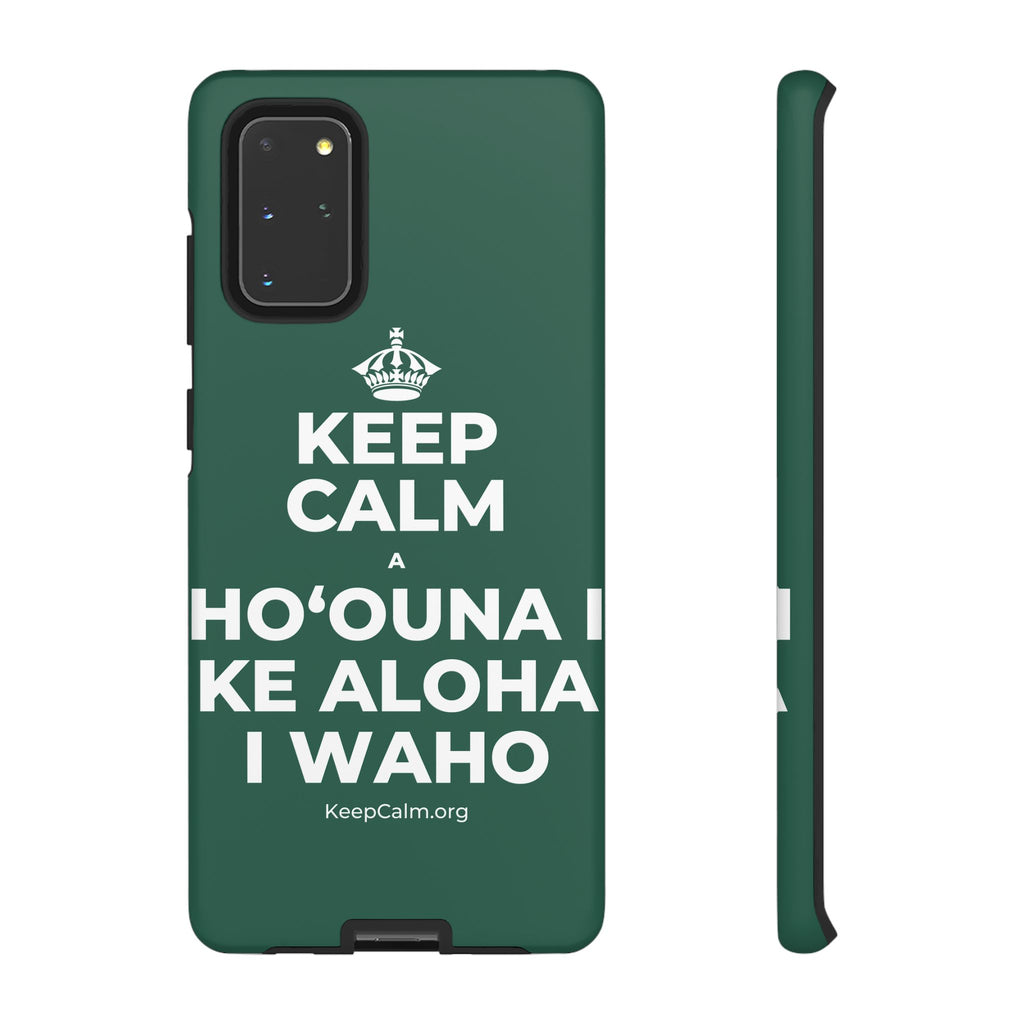 KEEP CALM A HOʻOUNA I KE ALOHA I WAHO Phone Case