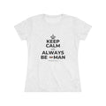 KEEP CALM AND ALWAYS BE 🦇MAN Women's Tri-Blend Tee