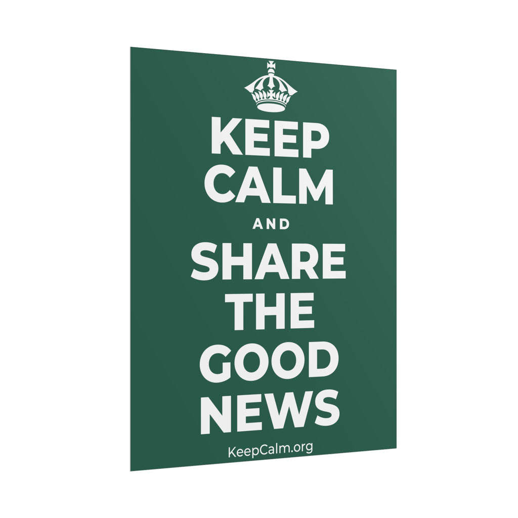 KEEP CALM AND SHARE THE GOOD NEWS Poster