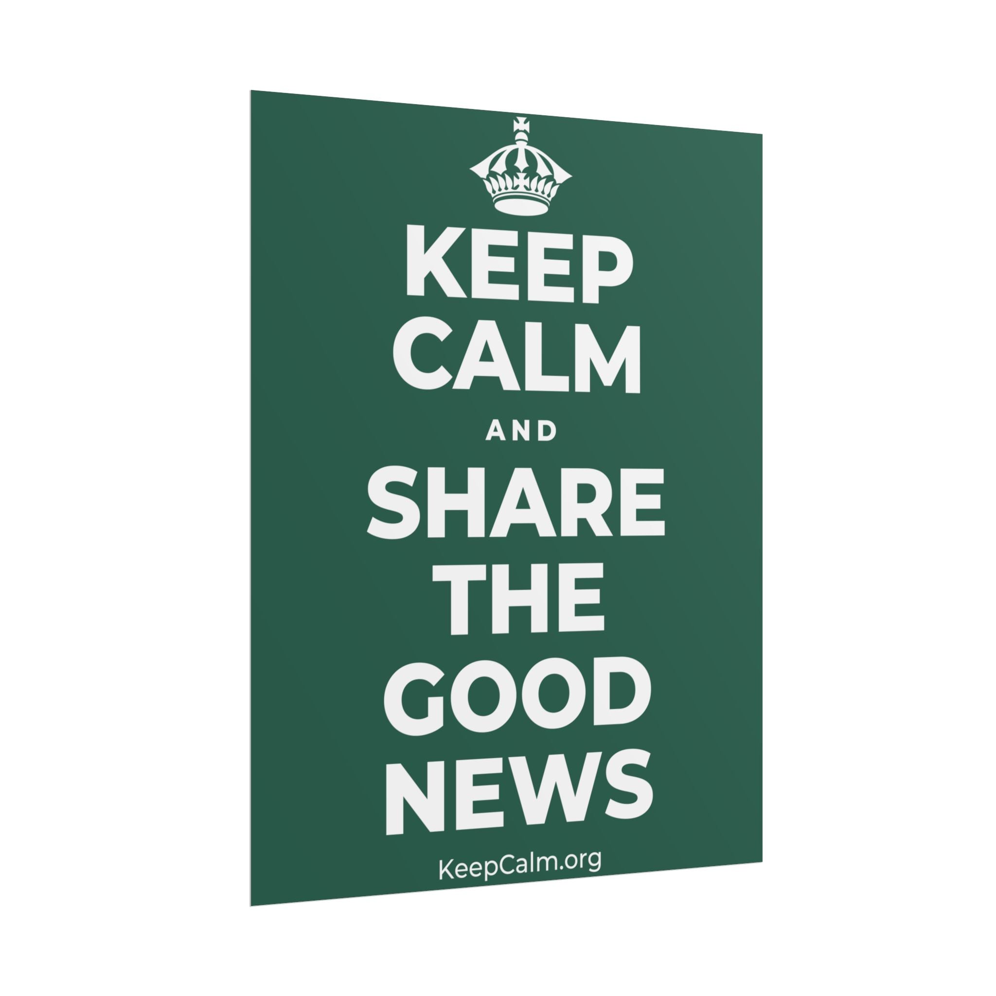 KEEP CALM AND SHARE THE GOOD NEWS Poster