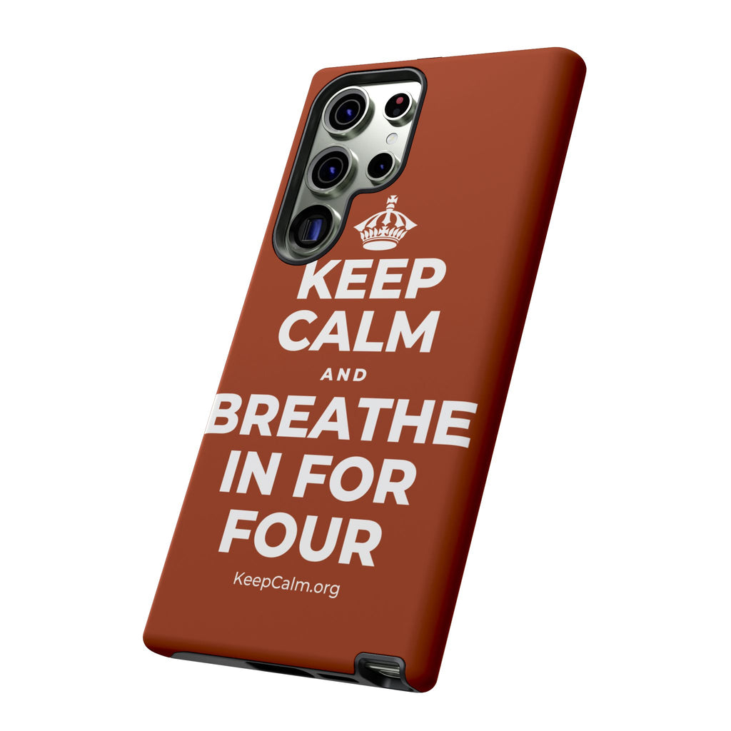 KEEP CALM AND BREATHE IN FOR FOUR Phone Case