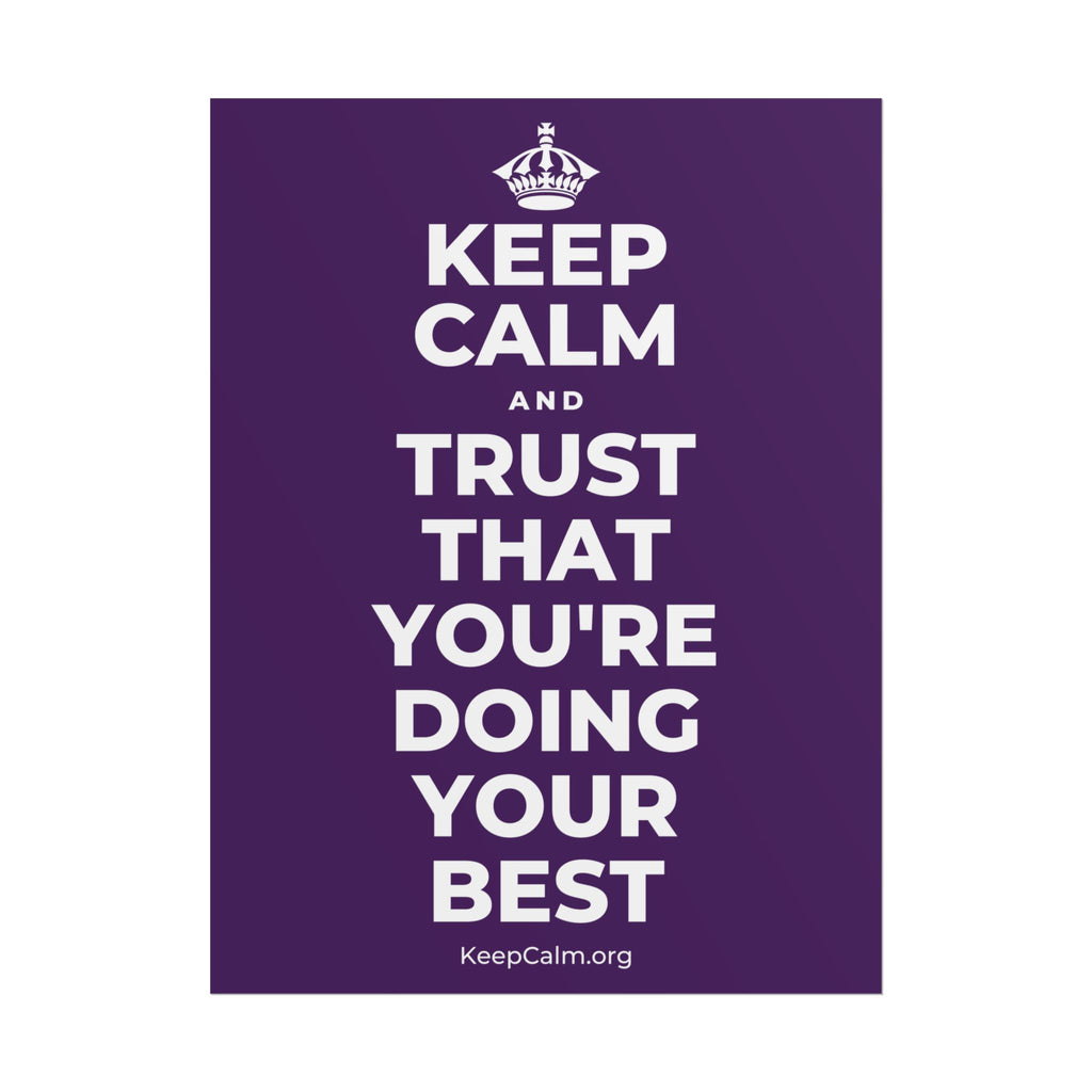 KEEP CALM AND TRUST THAT YOU'RE DOING YOUR BEST Poster