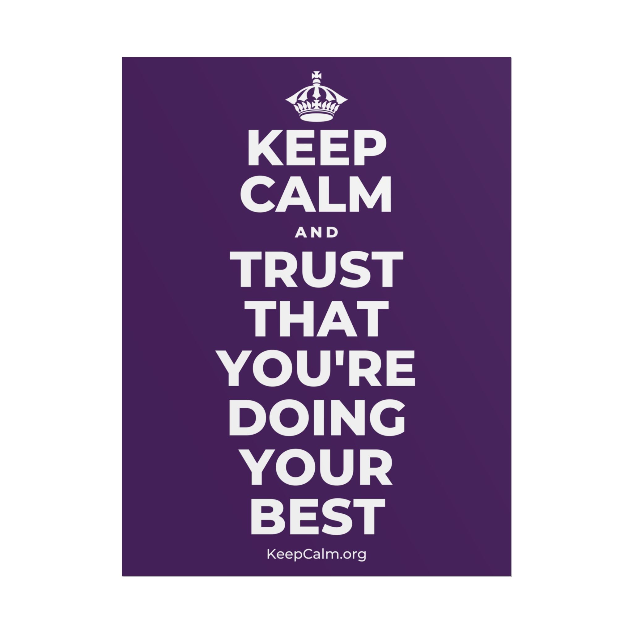 KEEP CALM AND TRUST THAT YOU'RE DOING YOUR BEST Poster