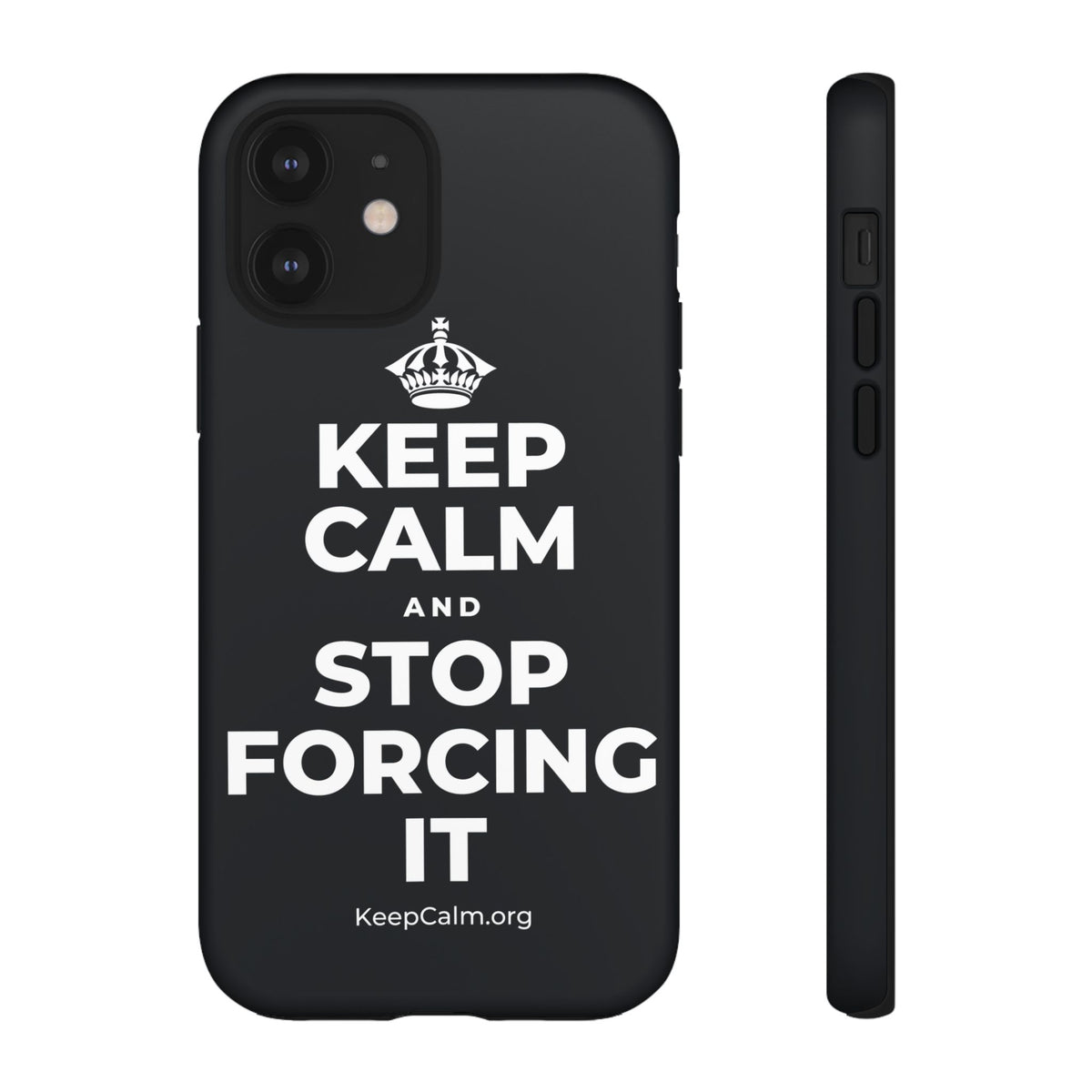 KEEP CALM AND STOP FORCING IT Phone Case (Dark)