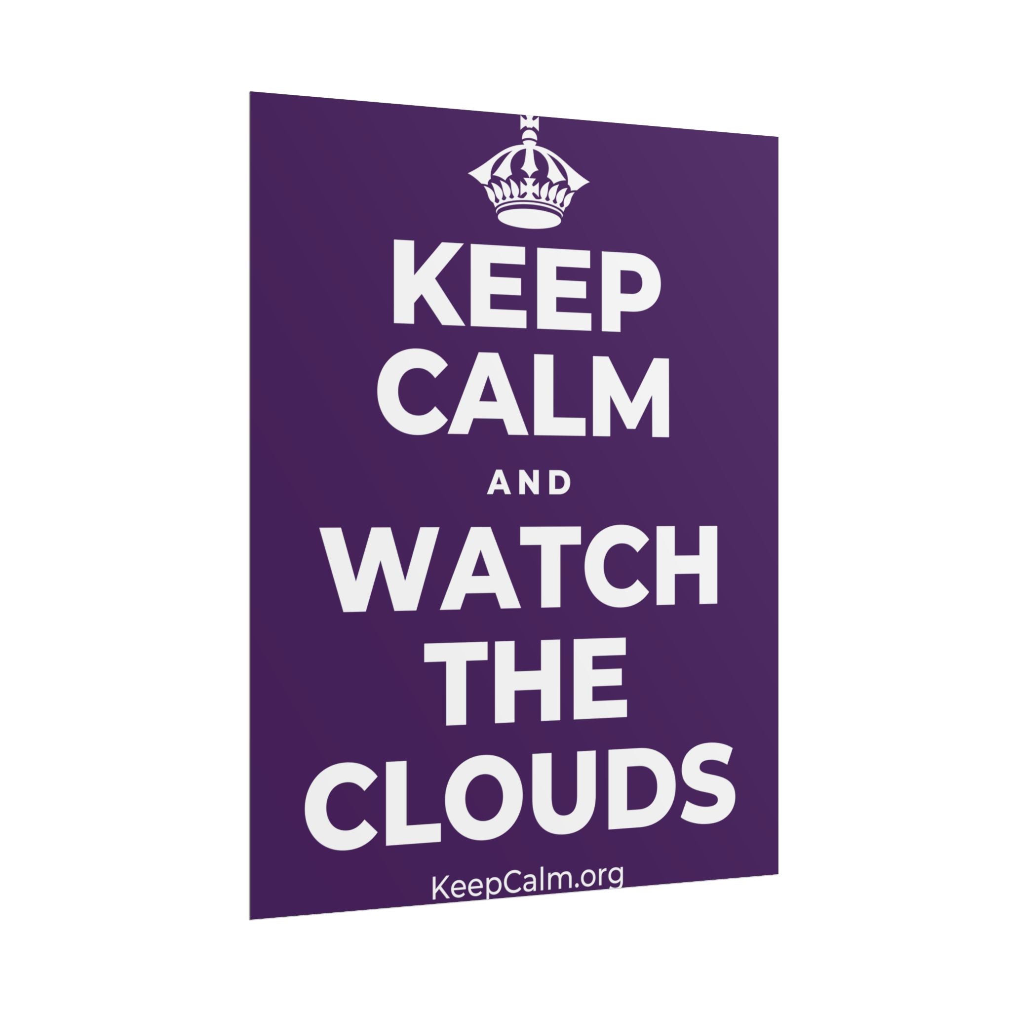KEEP CALM AND WATCH THE CLOUDS Poster