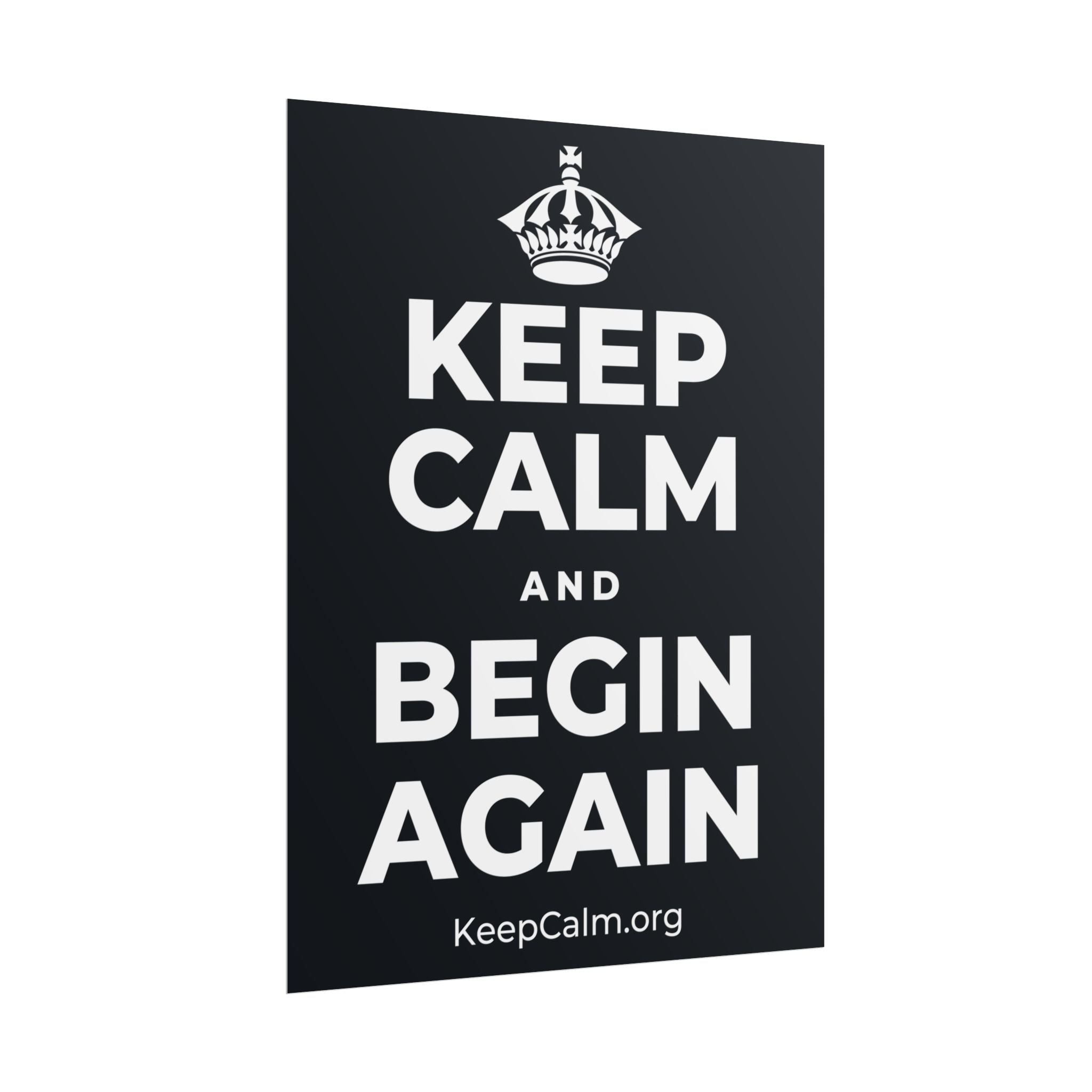 KEEP CALM AND BEGIN AGAIN Poster (Dark)