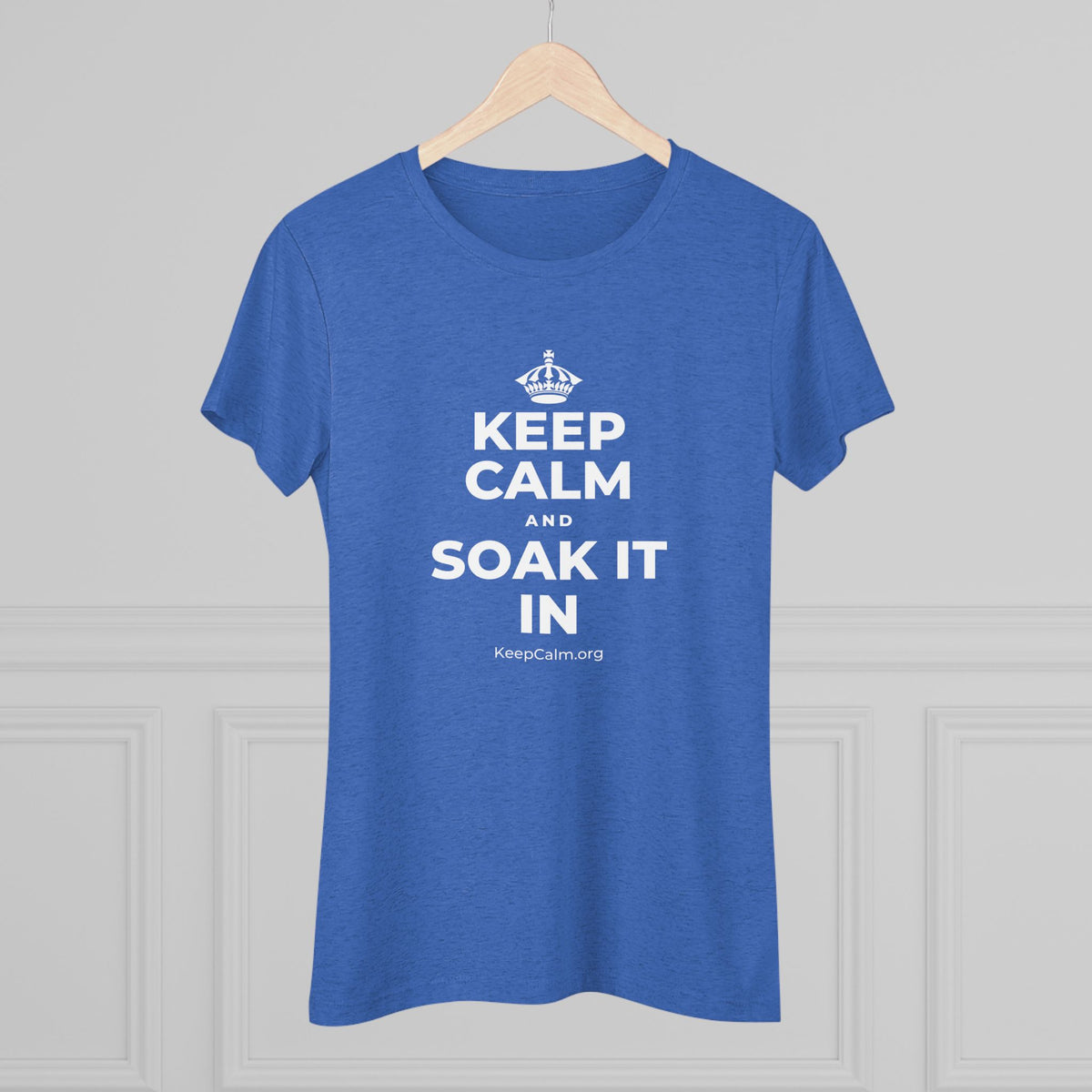 KEEP CALM AND SOAK IT IN Women's Tri-Blend Tee