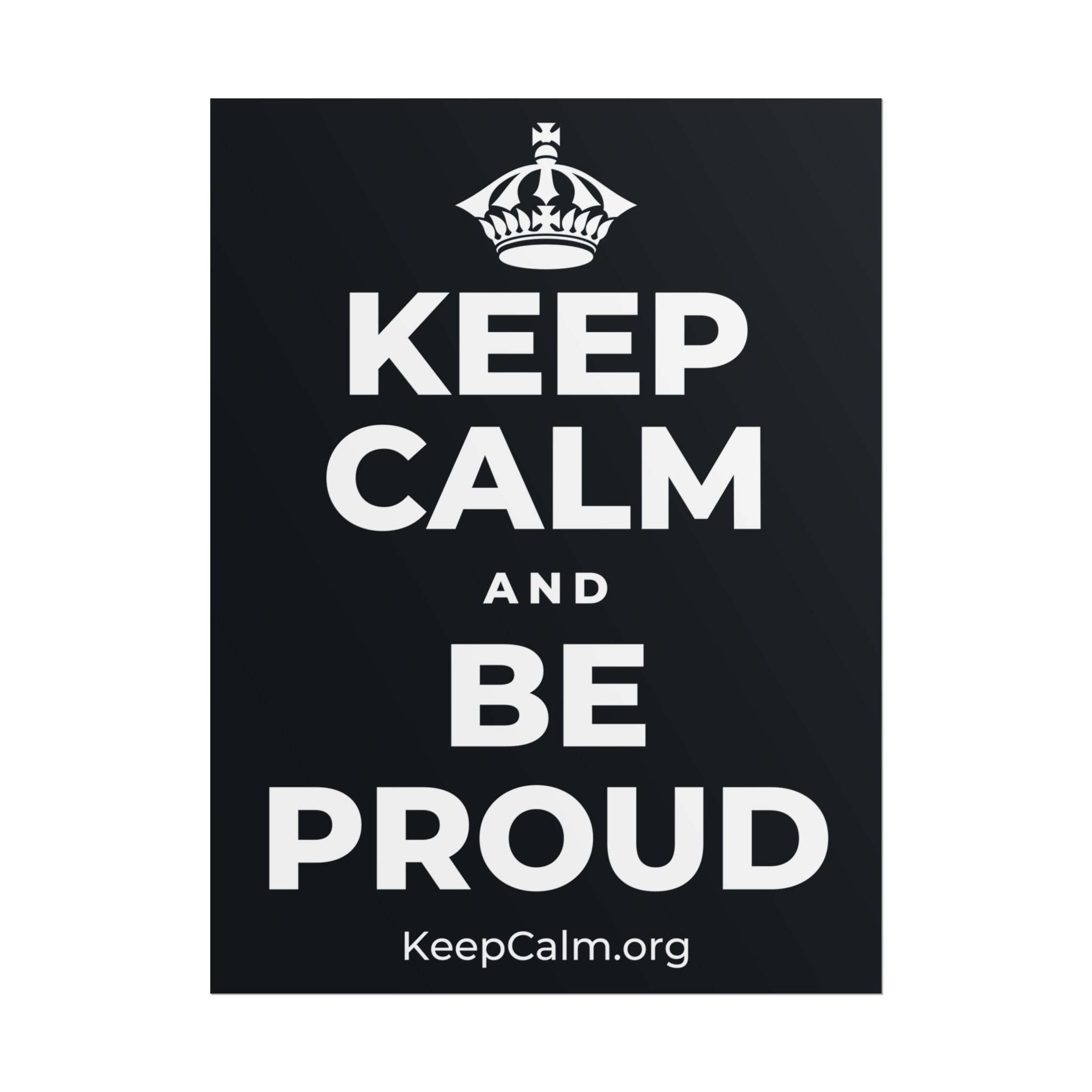 KEEP CALM AND BE PROUD Poster (Dark)