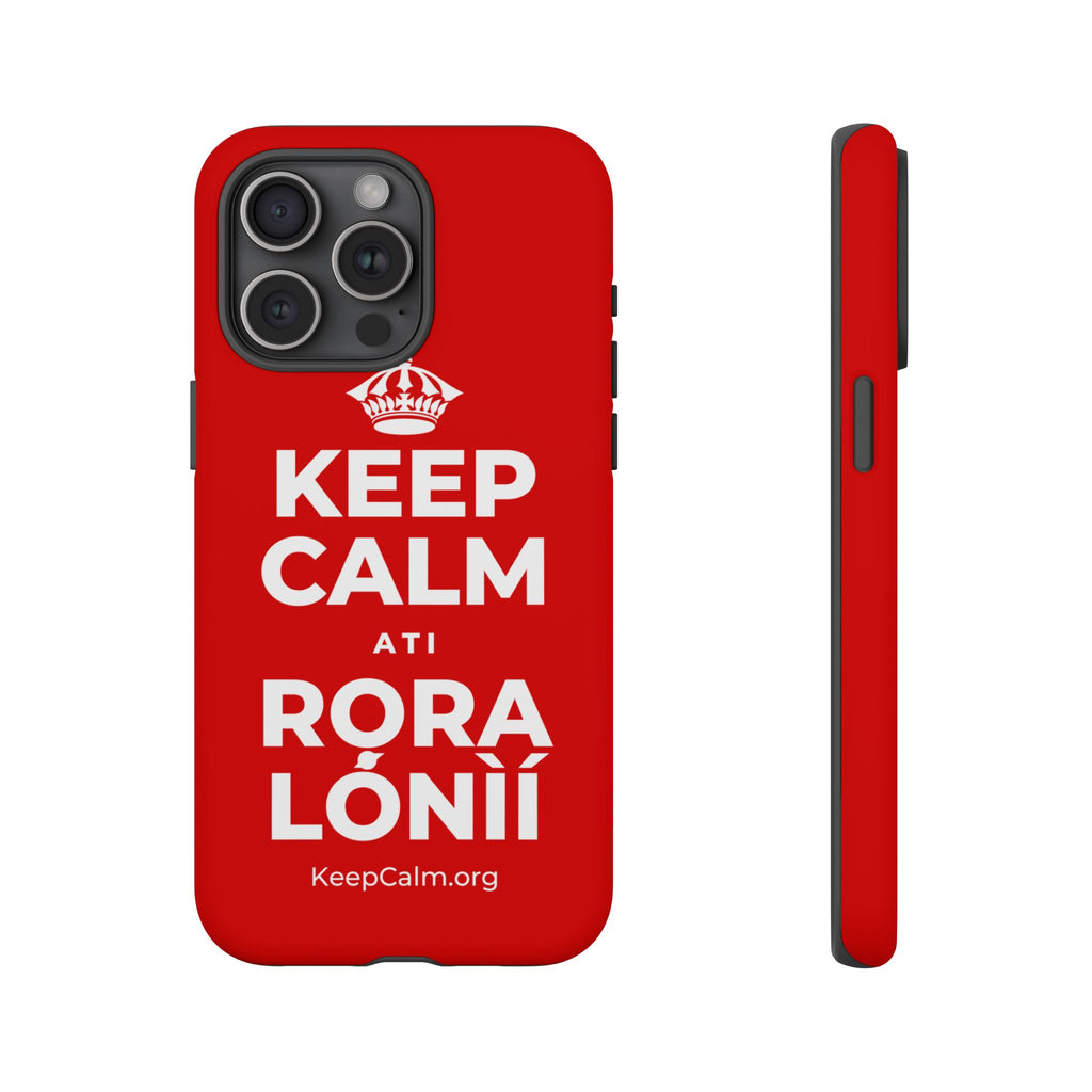 KEEP CALM ATI RỌRA LÓNÌÍ Phone Case