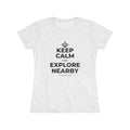 KEEP CALM AND EXPLORE NEARBY Women's Tri-Blend Tee