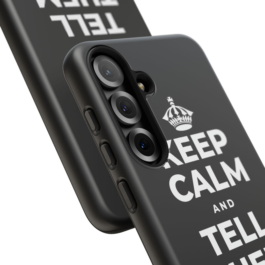 KEEP CALM AND TELL THEM YOU CARE Phone Case