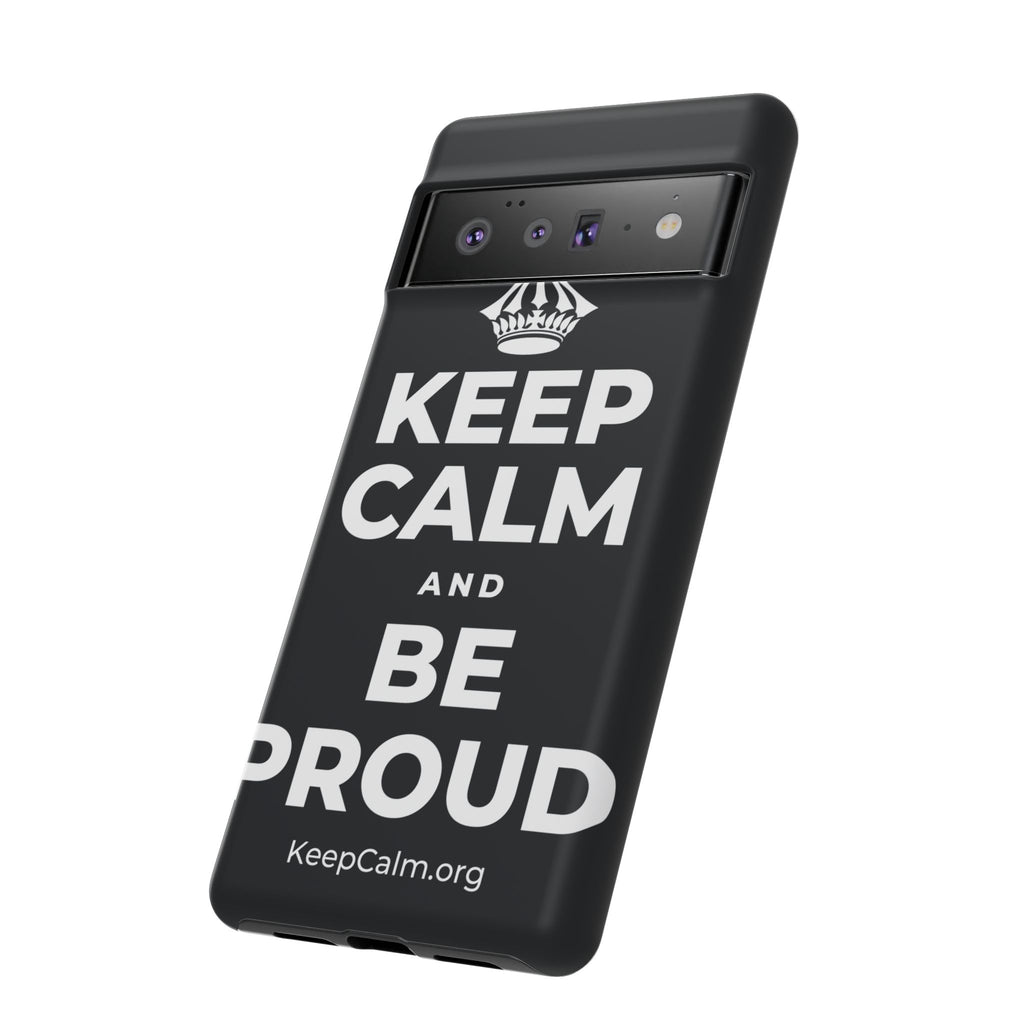 KEEP CALM AND BE PROUD Phone Case (Dark)