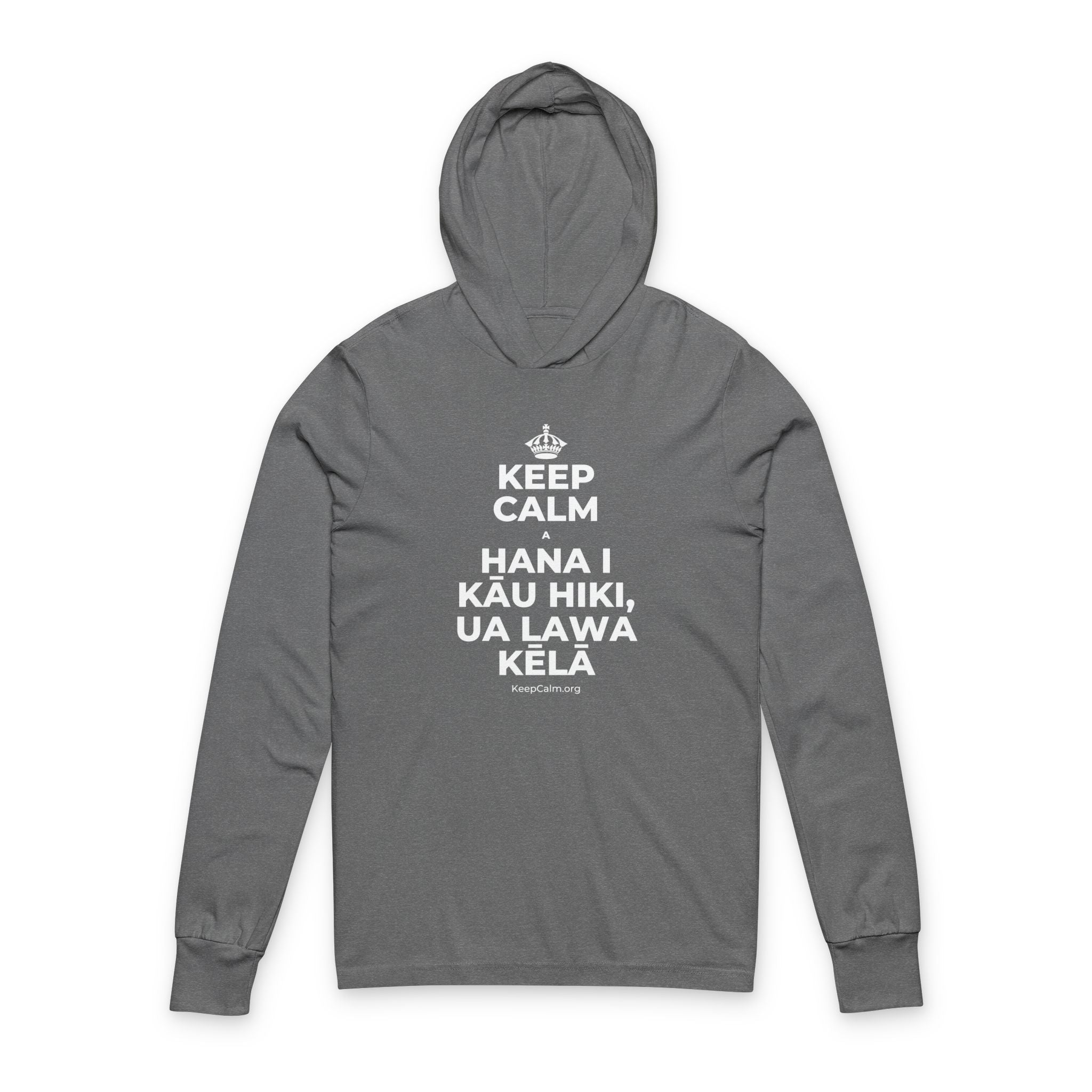 KEEP CALM A HANA I KĀU HIKI, UA LAWA KĒLĀ Hooded Long Sleeve Tee