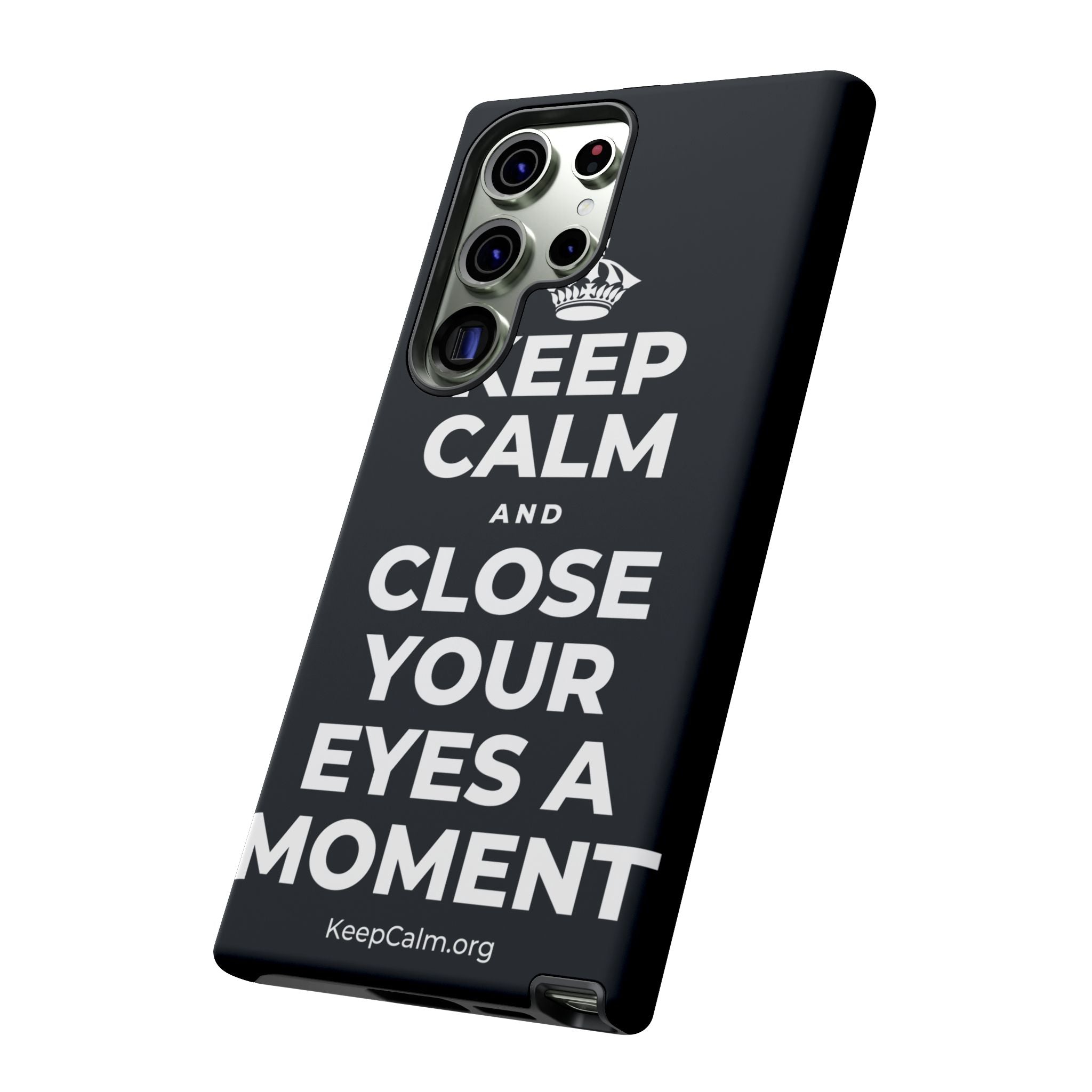 KEEP CALM AND CLOSE YOUR EYES A MOMENT Phone Case (Dark)
