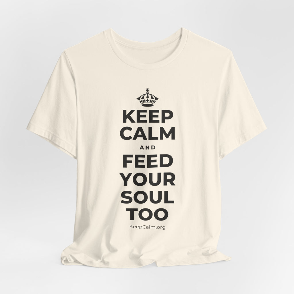 KEEP CALM AND FEED YOUR SOUL TOO T-Shirt (White–Asphalt)