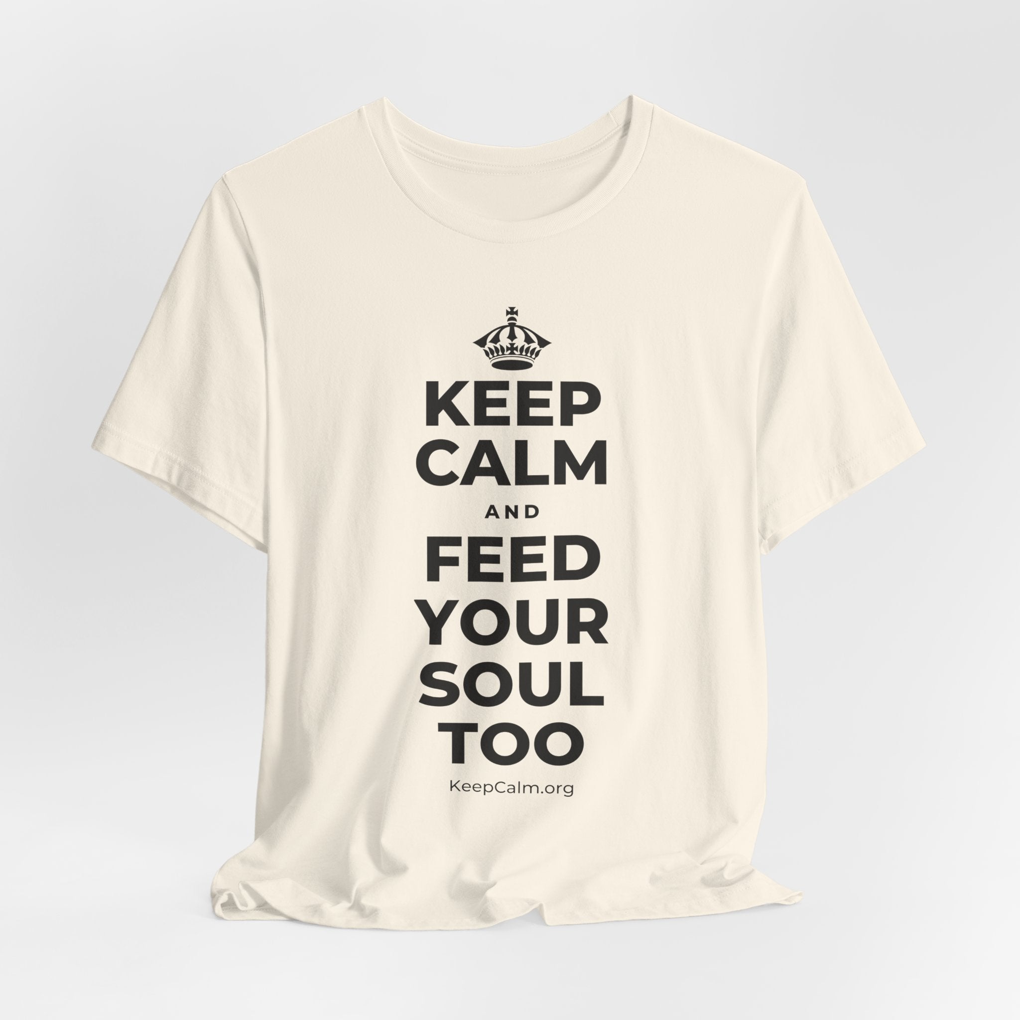 KEEP CALM AND FEED YOUR SOUL TOO T-Shirt (White–Asphalt)