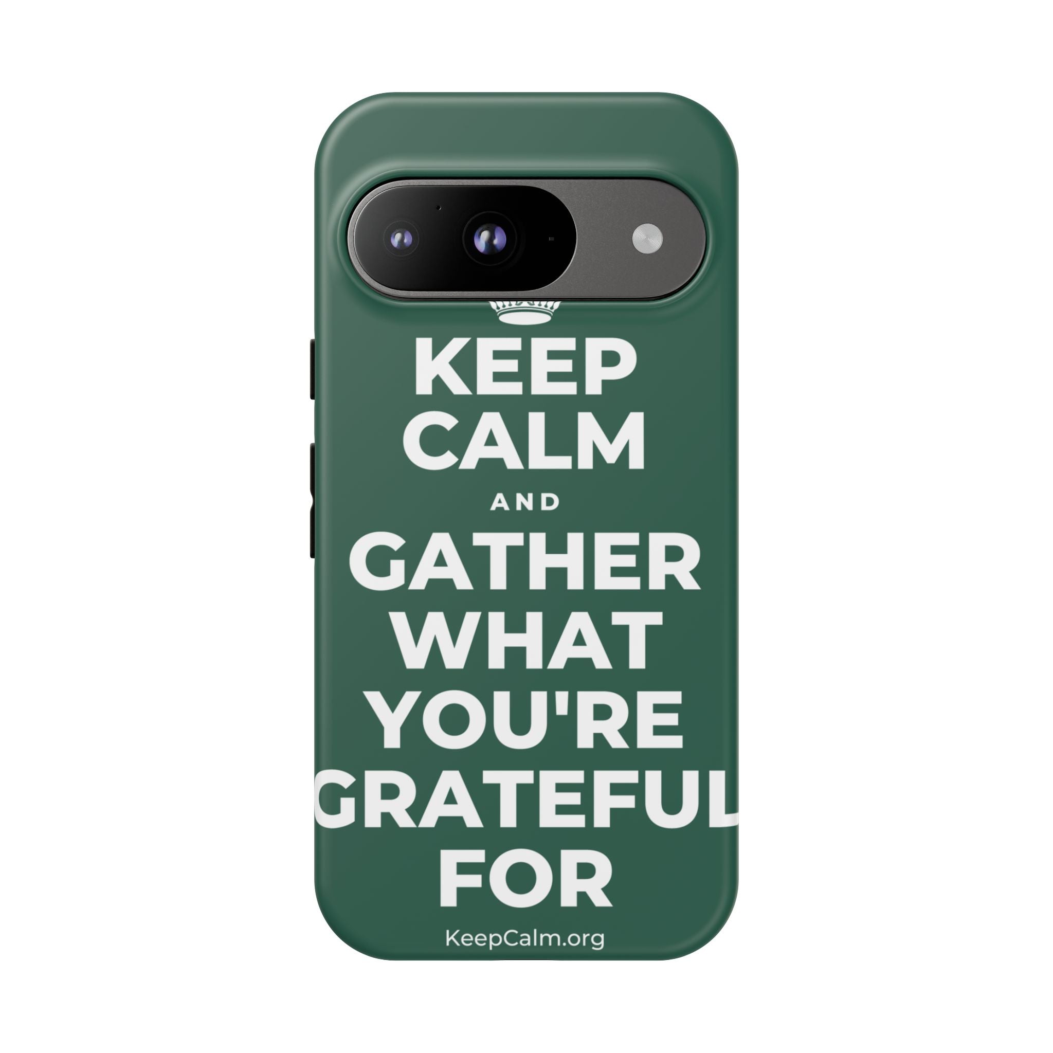 KEEP CALM AND GATHER WHAT YOU'RE GRATEFUL FOR Phone Case