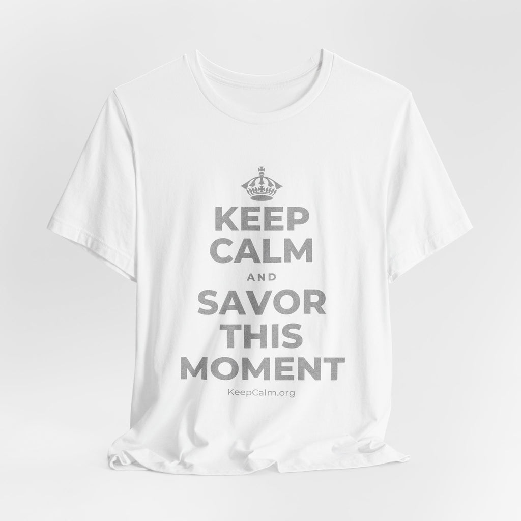 KEEP CALM AND SAVOR THIS MOMENT T-Shirt (White–Asphalt)