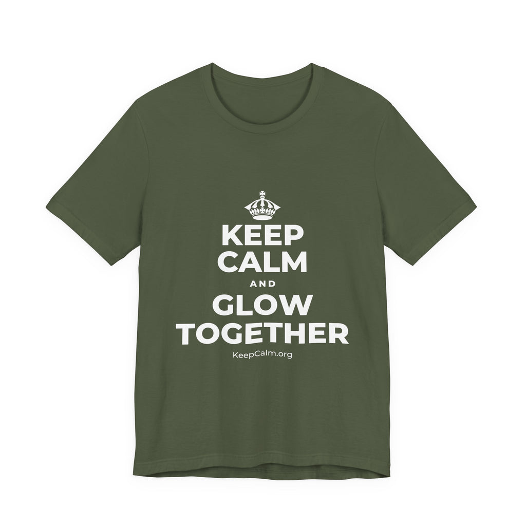KEEP CALM AND GLOW TOGETHER T-Shirt (Military Green–Autumn)