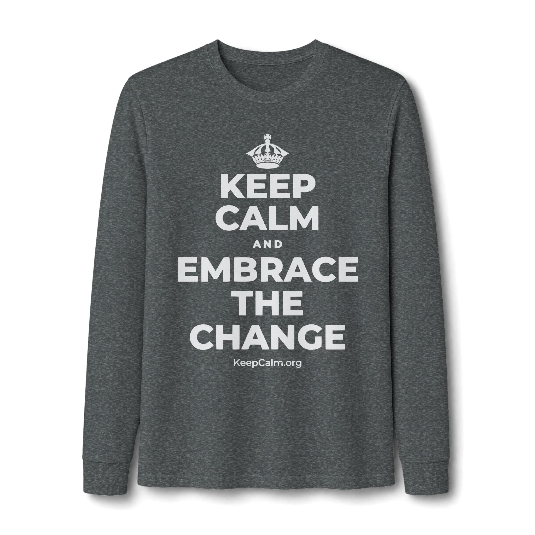 KEEP CALM AND EMBRACE THE CHANGE Long Sleeve Tee