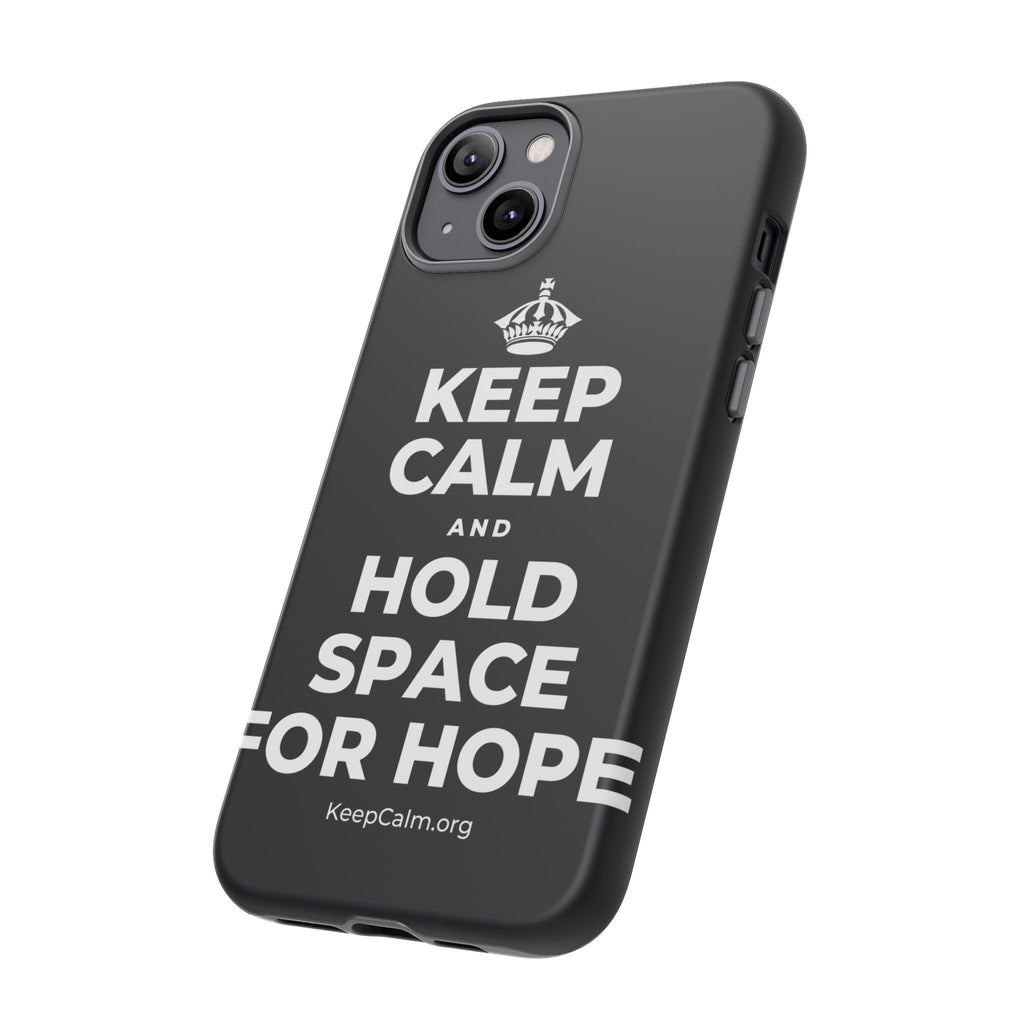 KEEP CALM AND HOLD SPACE FOR HOPE Phone Case (Dark)